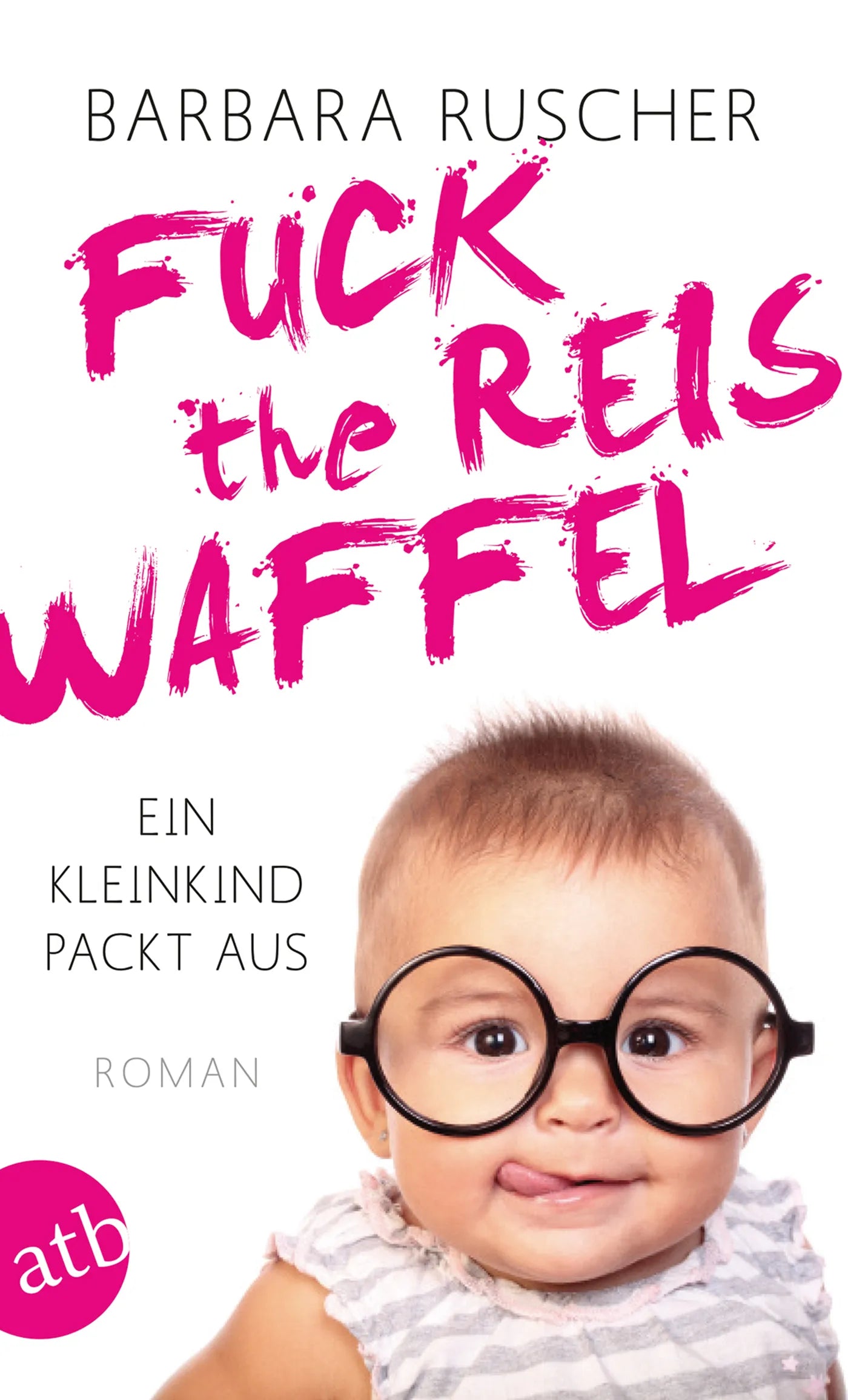 Buchcover von 'Fuck the Reiswaffel' - Taschenbuch von Barbara Ruscher