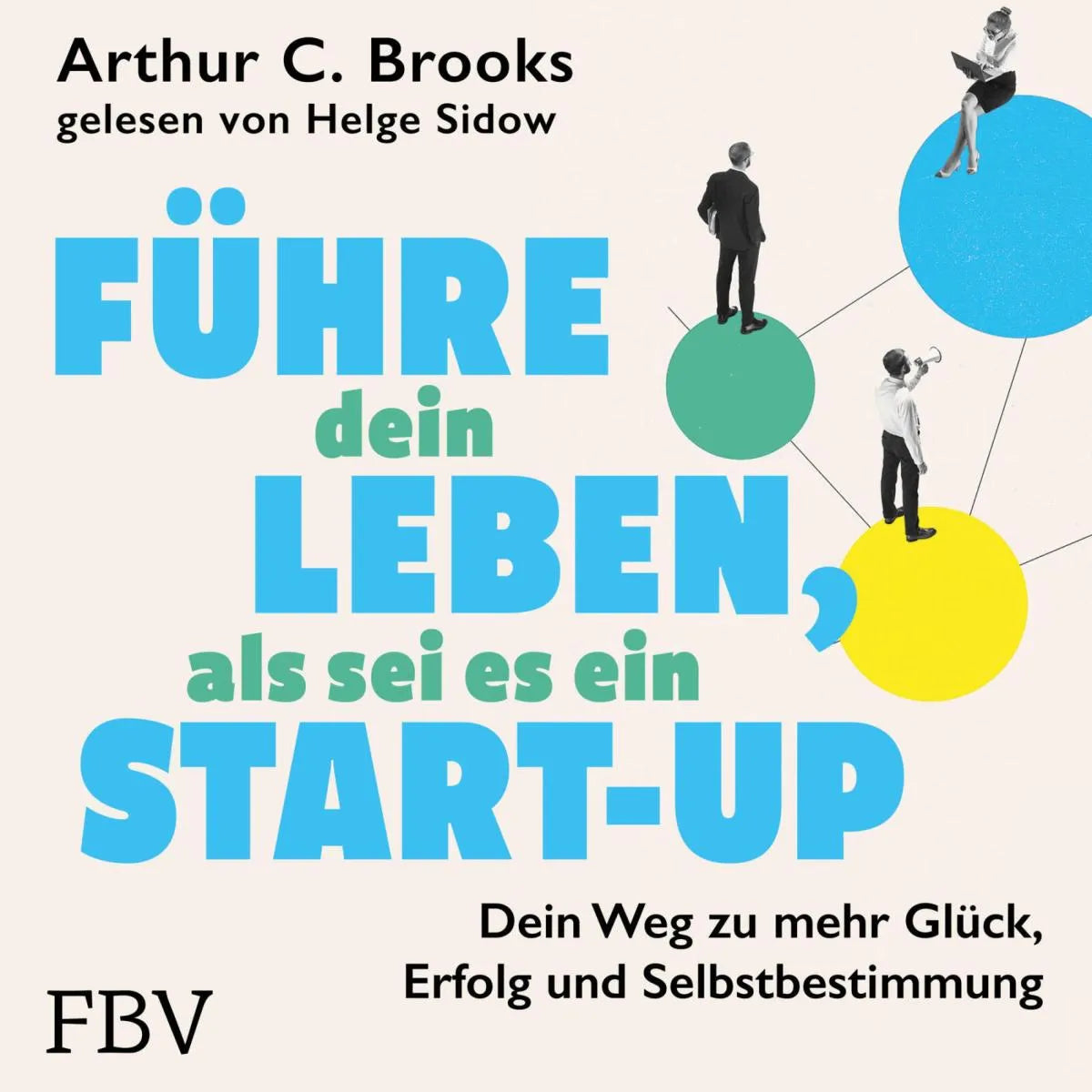 Cover: Führe dein Leben, als sei es ein Start-up (Hörbuch Download) von Arthur C. Brooks