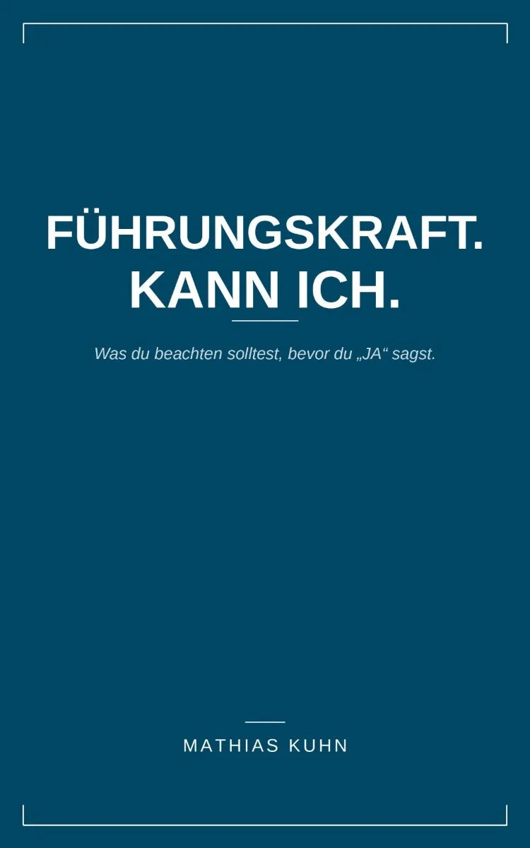 Cover: Führungskraft. Kann ich (E-Book) von Mathias Kuhn