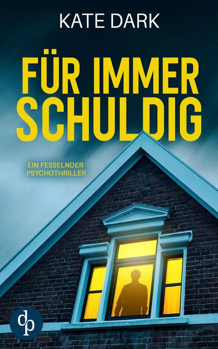 Cover: Für immer schuldig | Ein fesselnder Psychothriller (E-Book) von Kate Dark
