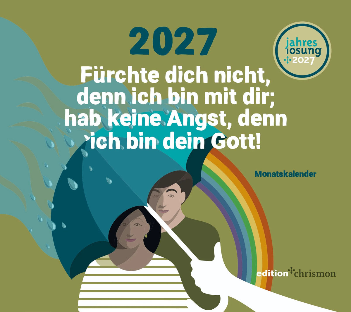 Tischkalender: Fürchte dich nicht, denn ich bin mit dir; hab keine Angst, denn ich bin dein Gott! (Jesaja 41,10)