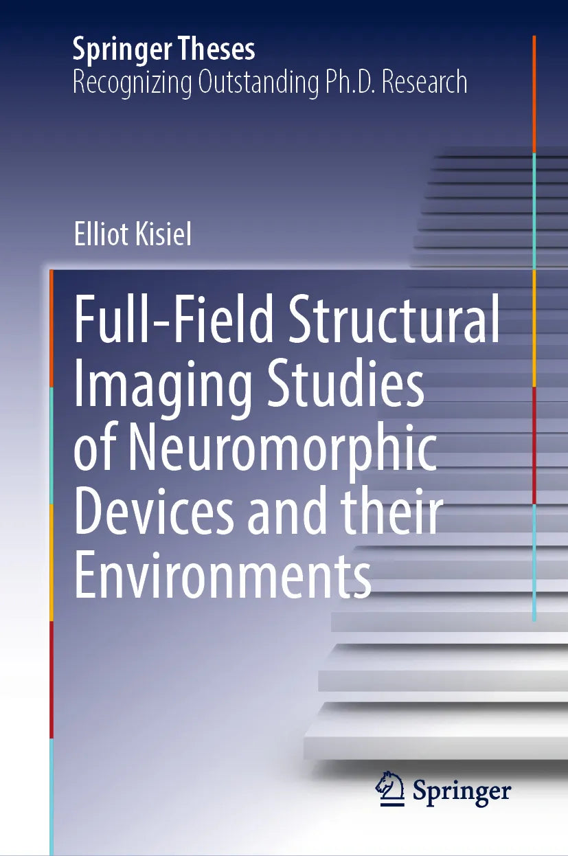 Cover: Full-Field Structural Imaging Studies of Neuromorphic Devices and their Environments (E-Book) von Elliot Kisiel
