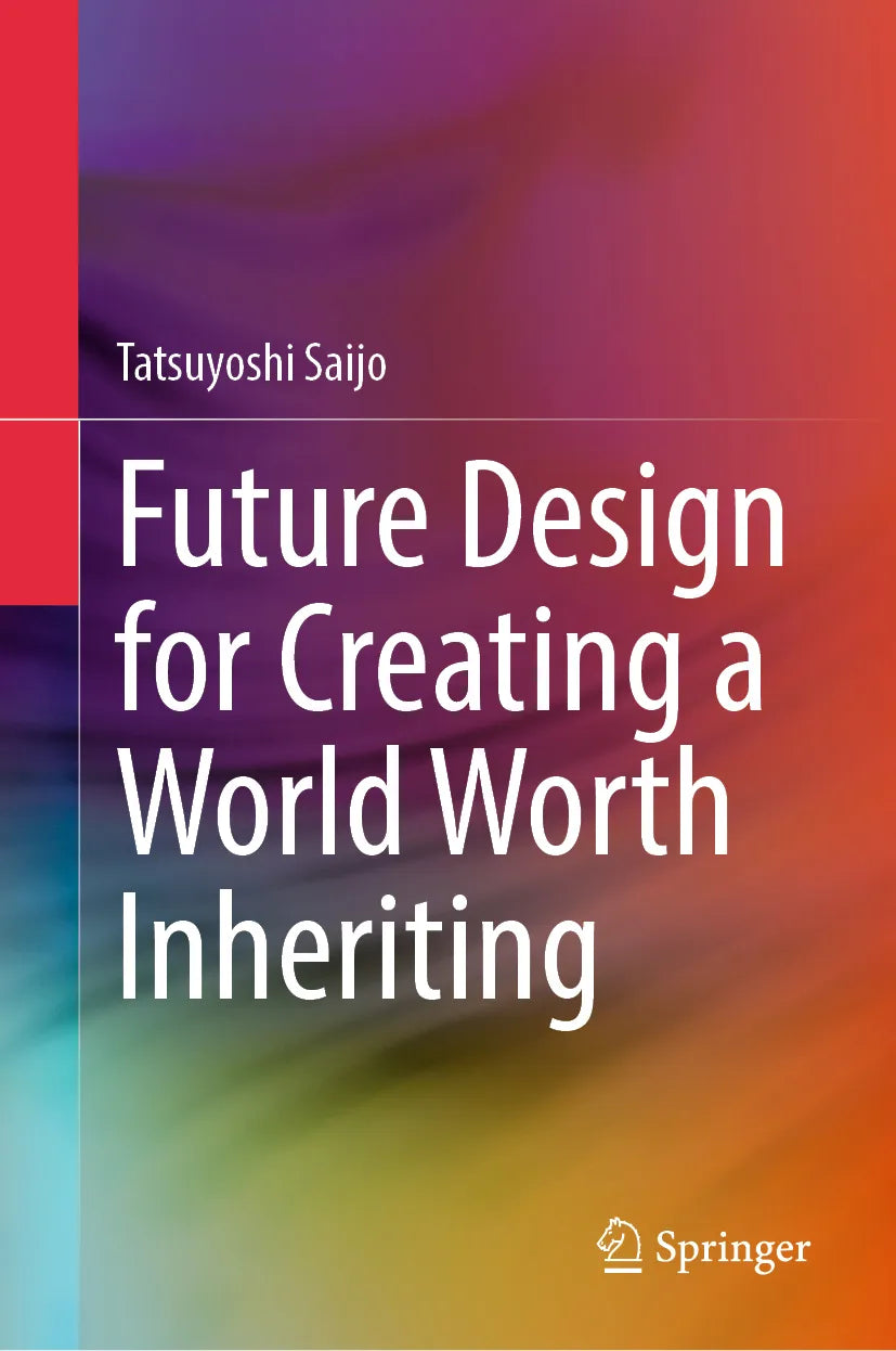 Cover: Future Design for Creating a World Worth Inheriting (E-Book) von Tatsuyoshi Saijo