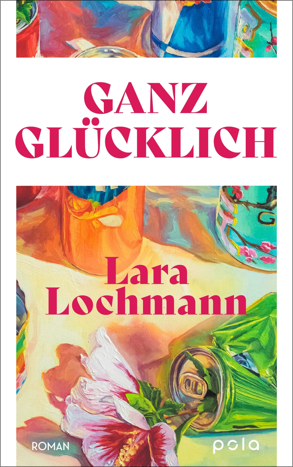 Cover: Ganz glücklich (Hardcover) von Lara Lochmann
