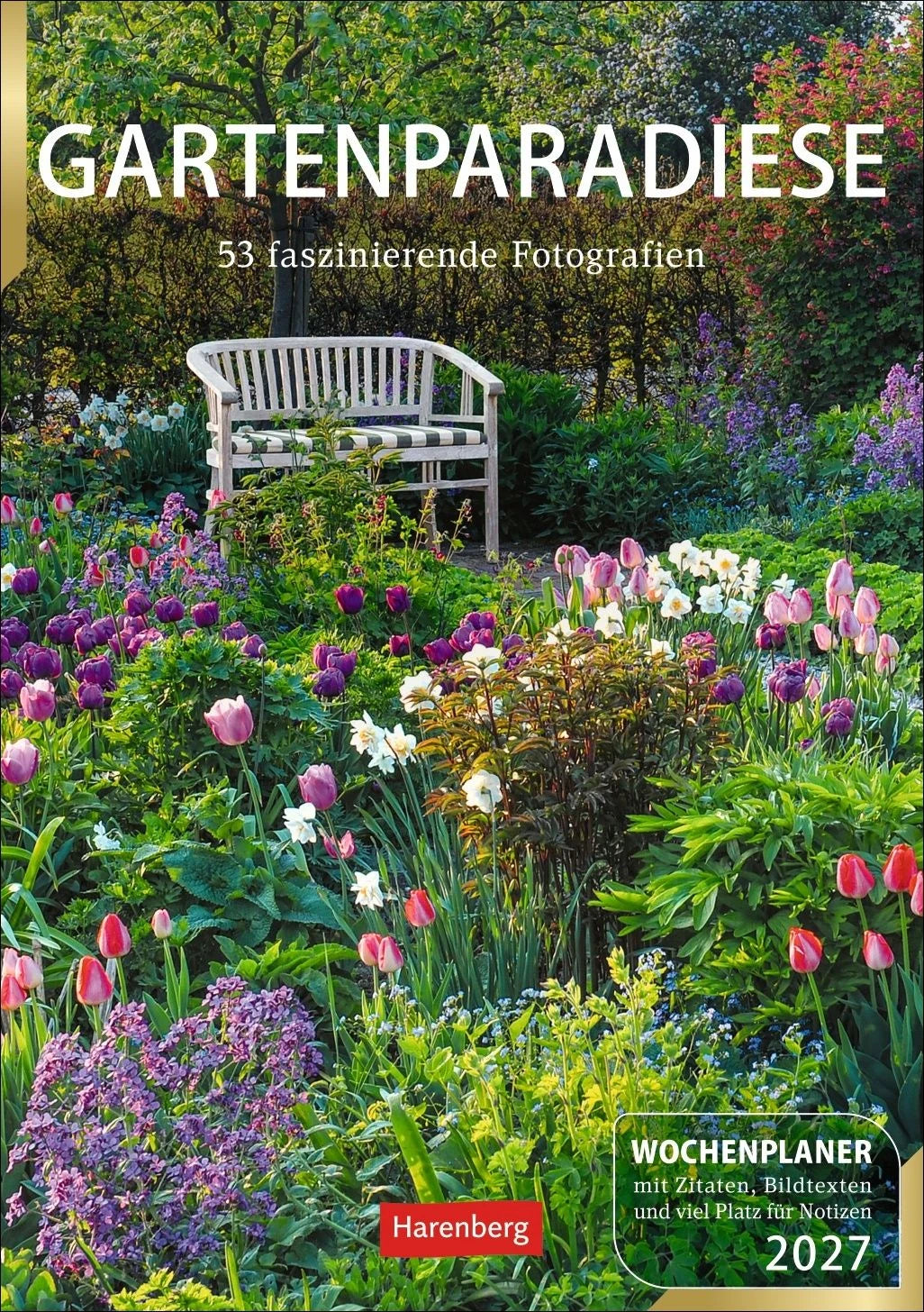 Taschenkalender: Gartenparadiese Wochenplaner 2027 - 53 faszinierende Fotografien