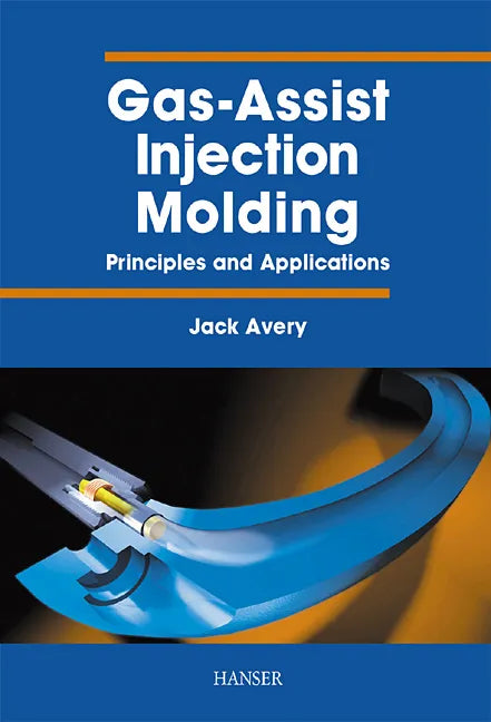 Buchcover von 'Gas-Assist Injection Molding' - Gebundene Ausgabe von Jack A. Avery