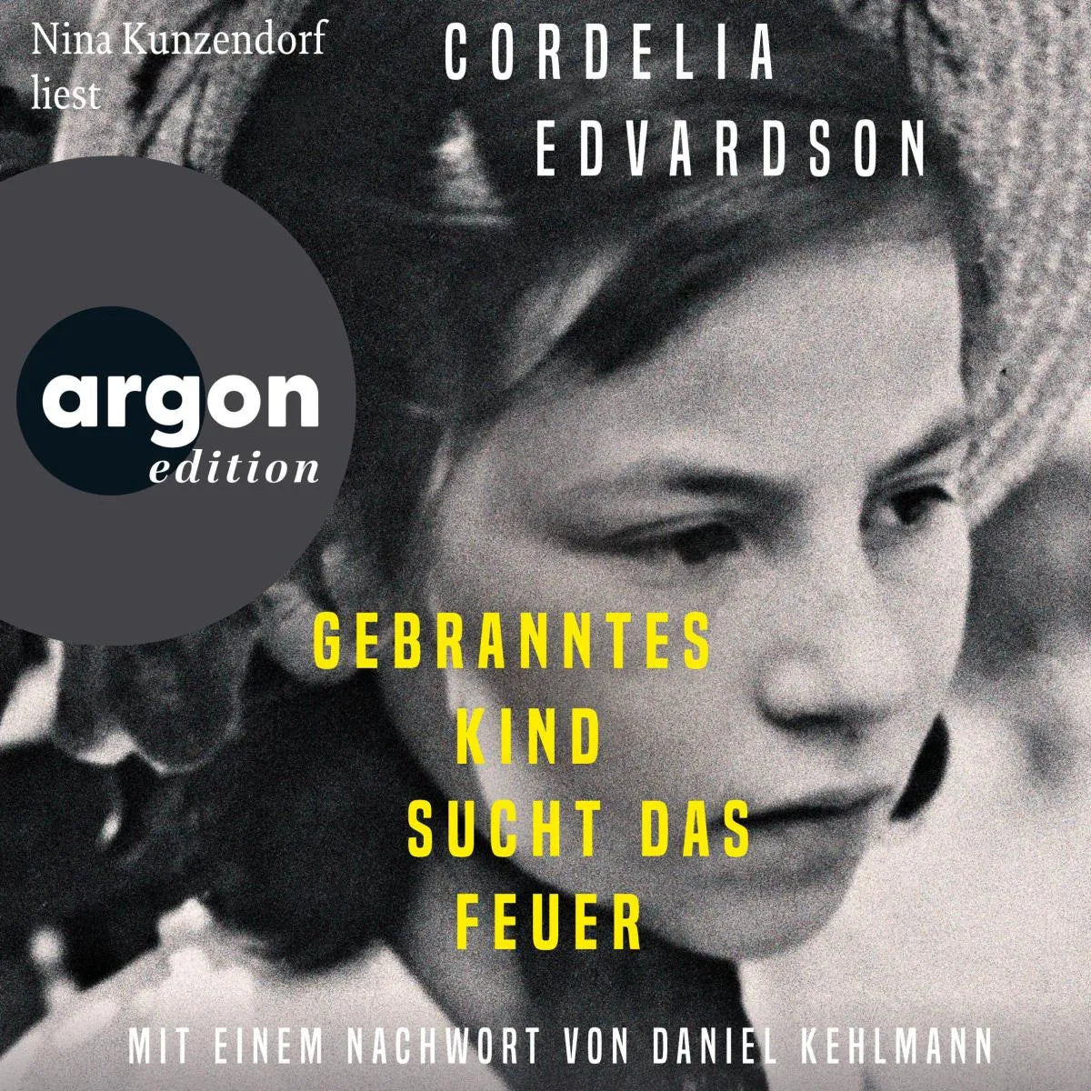 Cover: Gebranntes Kind sucht das Feuer (Hörbuch Download) von Cordelia Edvardson