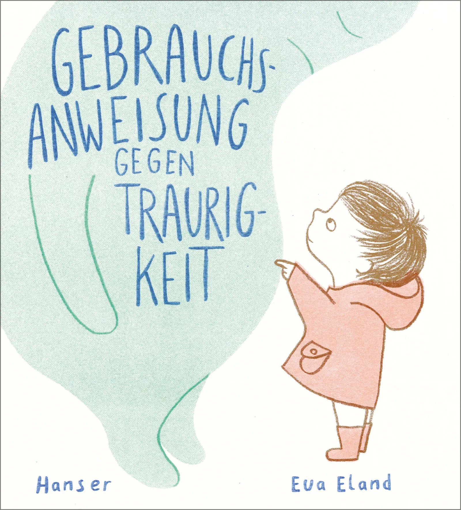 Buchcover von 'Gebrauchsanweisung gegen Traurigkeit' - Gebundene Ausgabe von Eva Eland