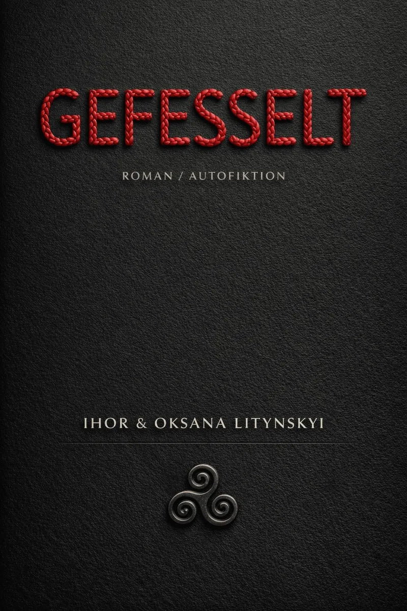 Cover: GEFESSELT (E-Book) von Ihor & Oksana Litinskyi