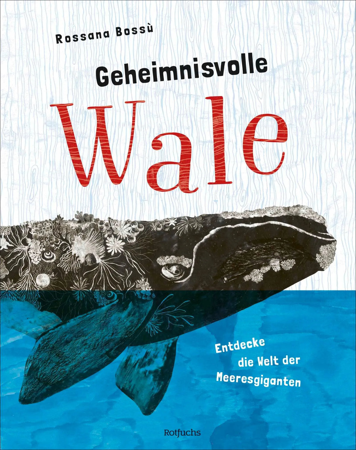 Cover: Geheimnisvolle Wale – Entdecke die Welt der Meeresgiganten (Hardcover) von Rossana Bossù