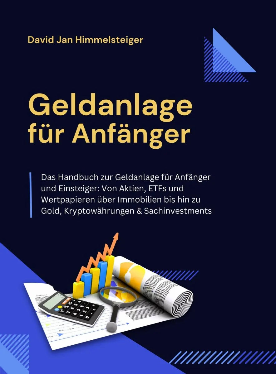Cover: Geldanlage für Anfänger - Das Handbuch zur Geldanlage für Anfänger & Einsteiger (E-Book) von David Jan Himmelsteiger