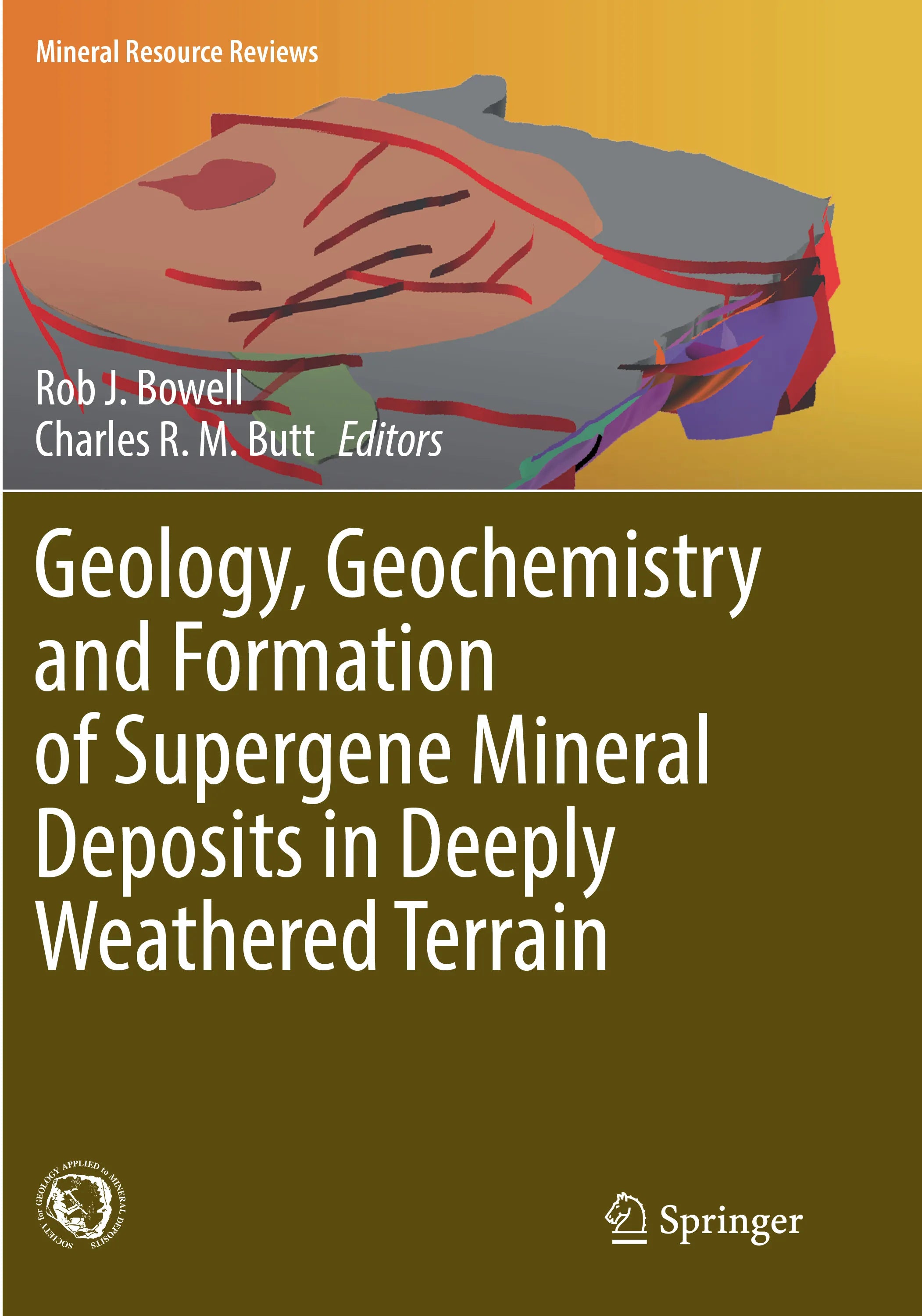 Cover: Geology, Geochemistry and Formation of Supergene Mineral Deposits in Deeply Weathered Terrain (E-Book)