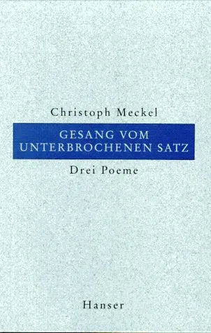 Buchcover von 'Gesang vom unterbrochenen Satz' - Gebundene Ausgabe von Christoph Meckel
