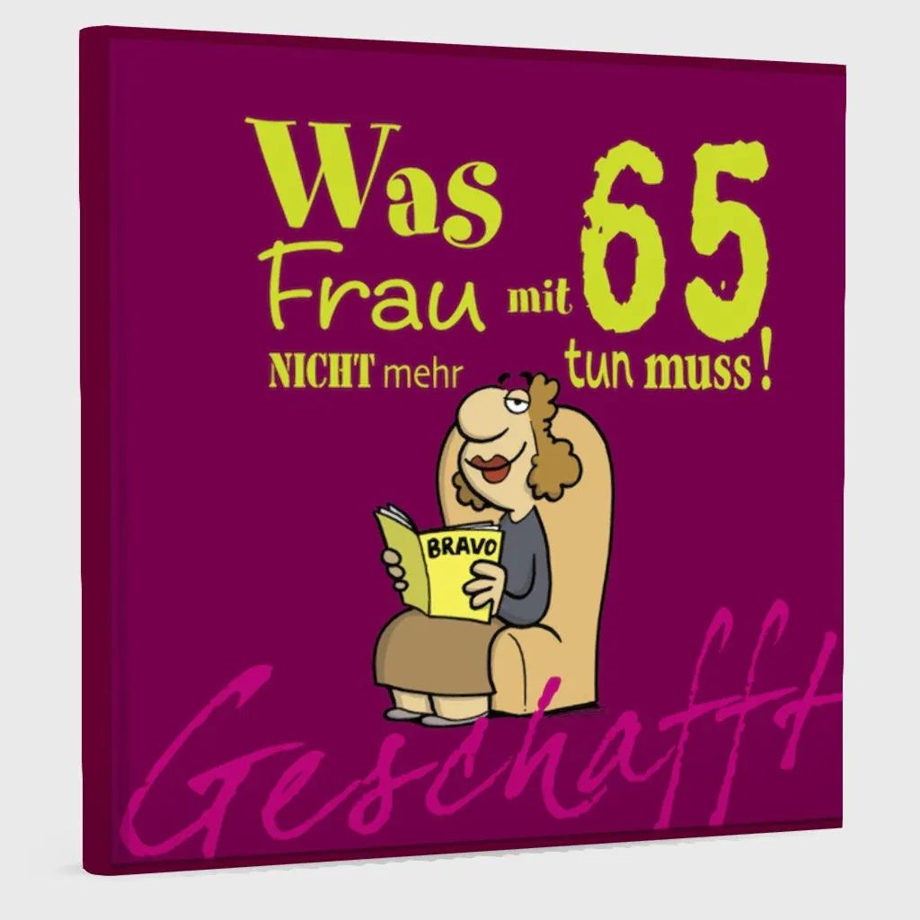 Produktansicht: Geschafft: Was Frau mit 65 nicht mehr tun muss! (Gebundene Ausgabe)