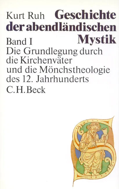 Buchcover von 'Geschichte der abendländischen Mystik Bd. I: Die Grundlegung durch die Kirchenväter und die Mönchstheologie des 12. Jahrhunderts' - Gebundene Ausgabe von Kurt Ruh