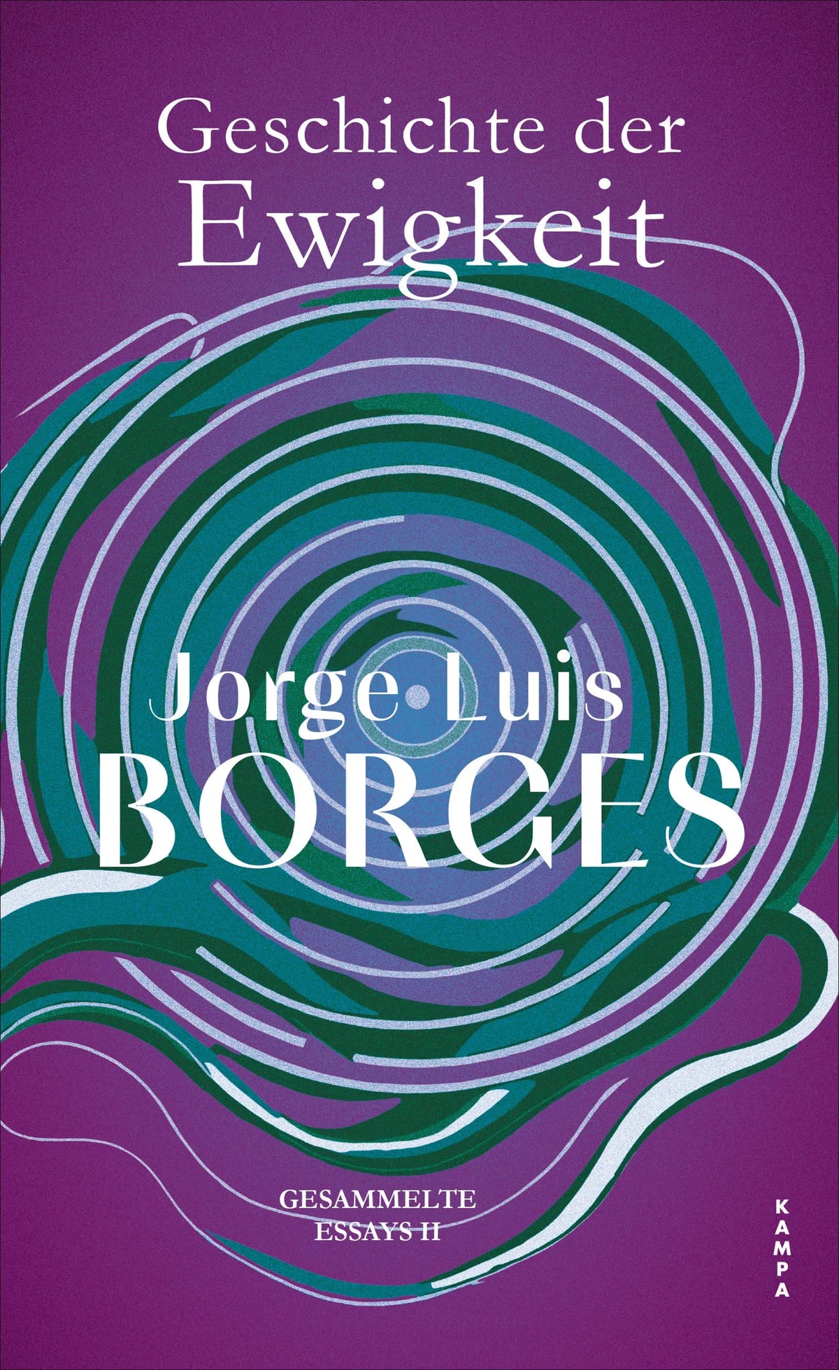 Cover: Geschichte der Ewigkeit (Hardcover) von Jorge Luis Borges