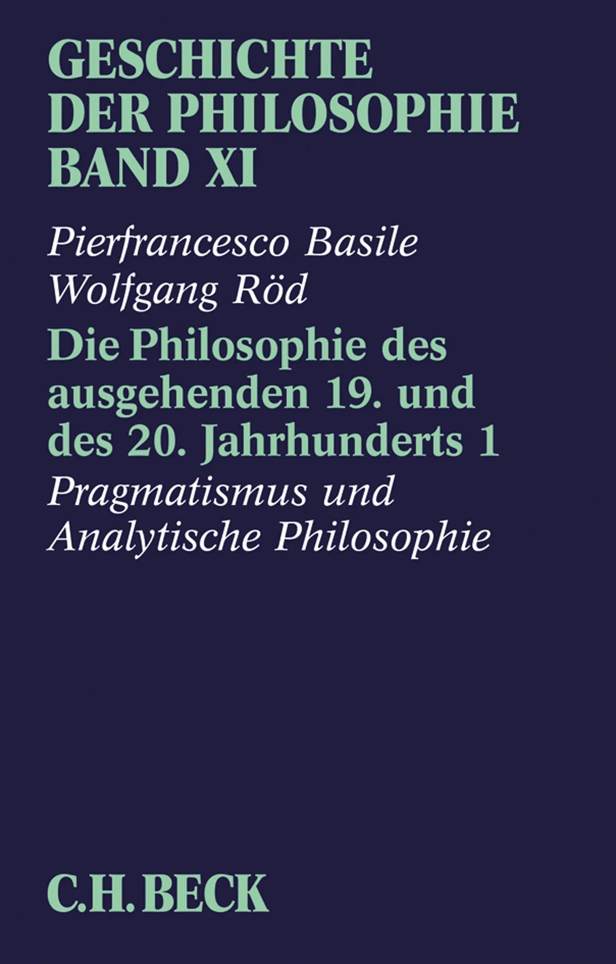 Buchcover von 'Geschichte der Philosophie Bd. 11: Die Philosophie des ausgehenden 19. und des 20. Jahrhunderts 1: Pragmatismus und analytische Philosophie' - Taschenbuch von Pierfrancesco Basile