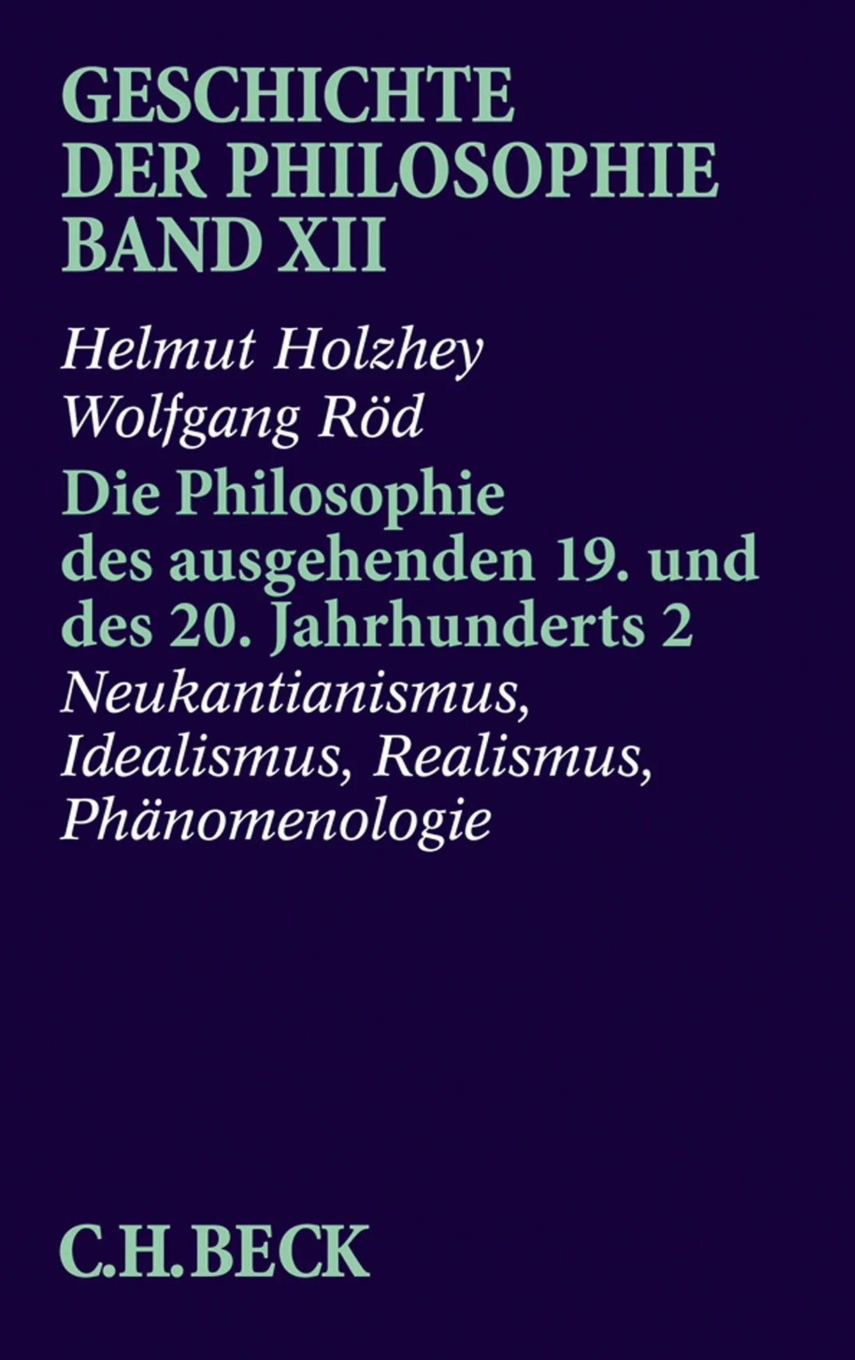 Buchcover von 'Geschichte der Philosophie Bd. 12: Die Philosophie des ausgehenden 19. und des 20. Jahrhunderts 2: Neukantianismus, Idealismus, Realismus, Phänomenologie' - Taschenbuch von Helmut Holzhey