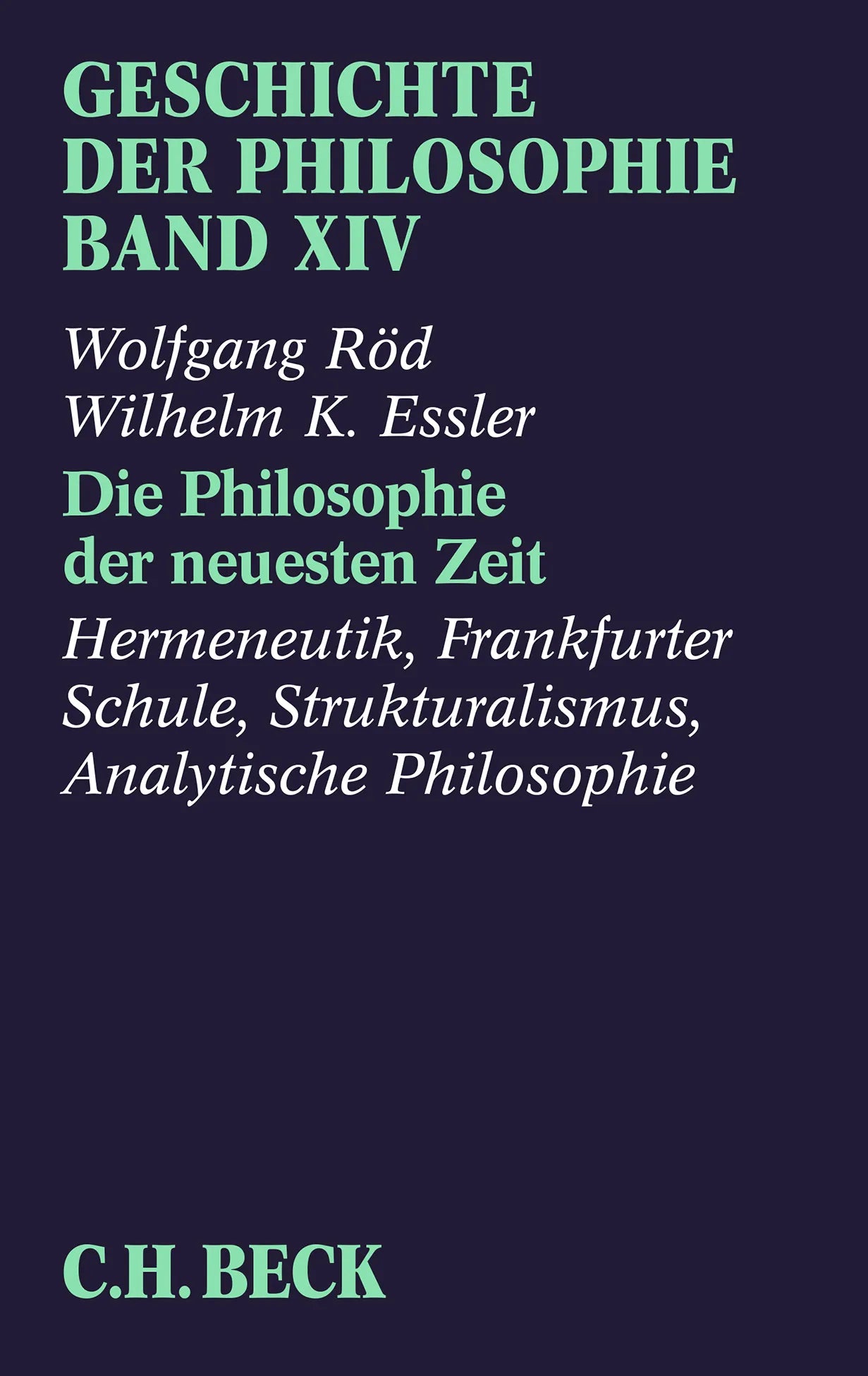 Buchcover von 'Geschichte der Philosophie Bd. 14: Die Philosophie der neuesten Zeit: Hermeneutik, Frankfurter Schule, Strukturalismus, Analytische Philosophie' - Taschenbuch von Wolfgang Röd