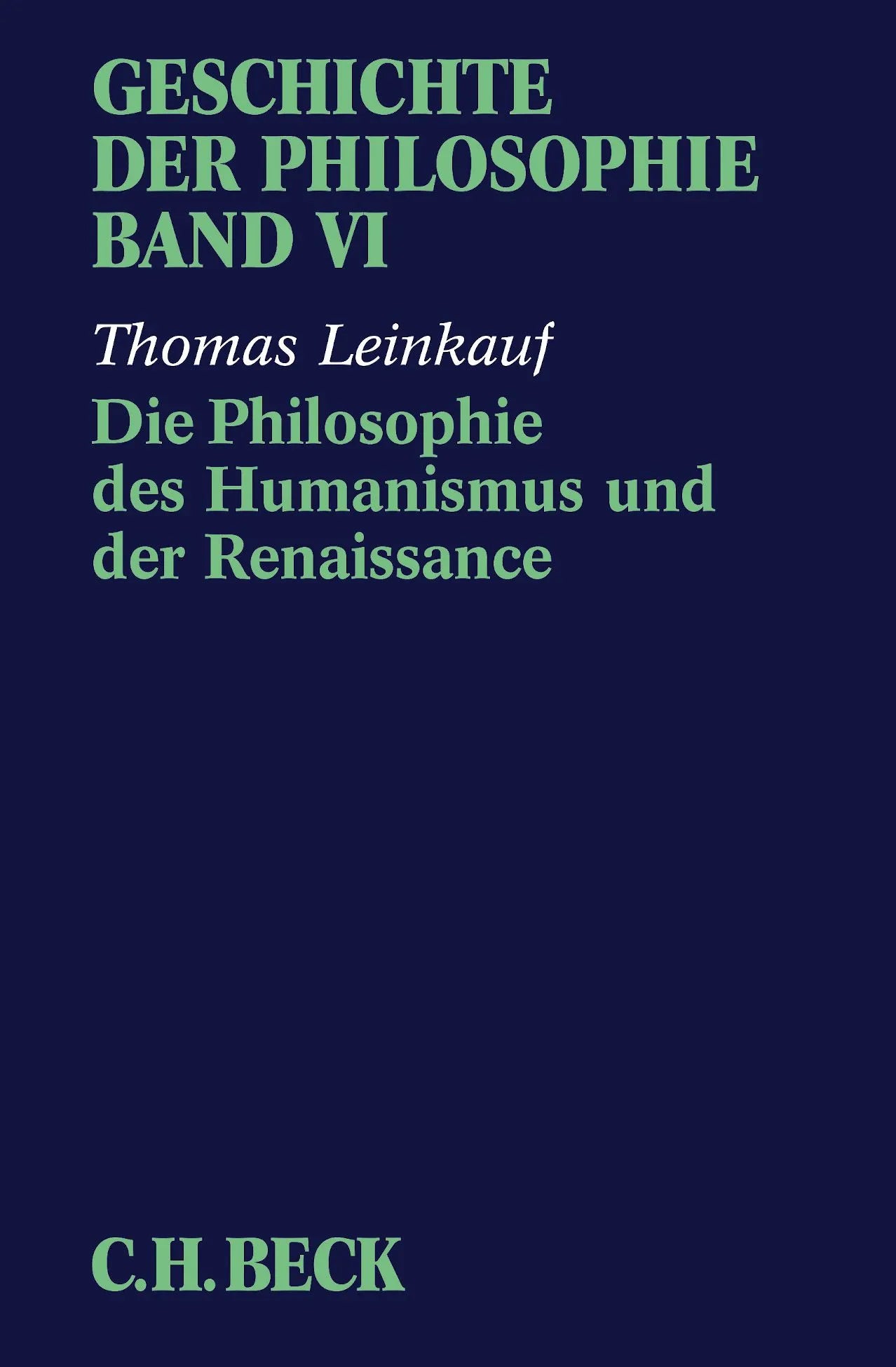 Buchcover von 'Geschichte der Philosophie Bd. 6: Die Philosophie des Humanismus und der Renaissance' - Taschenbuch von Thomas Leinkauf