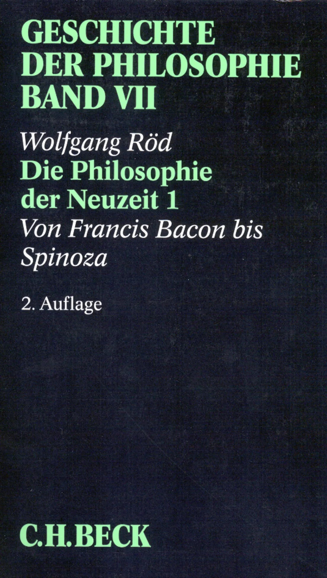 Buchcover von 'Geschichte der Philosophie Bd. 7: Die Philosophie der Neuzeit 1: Von Francis Bacon bis Spinoza' - Taschenbuch von Wolfgang Röd