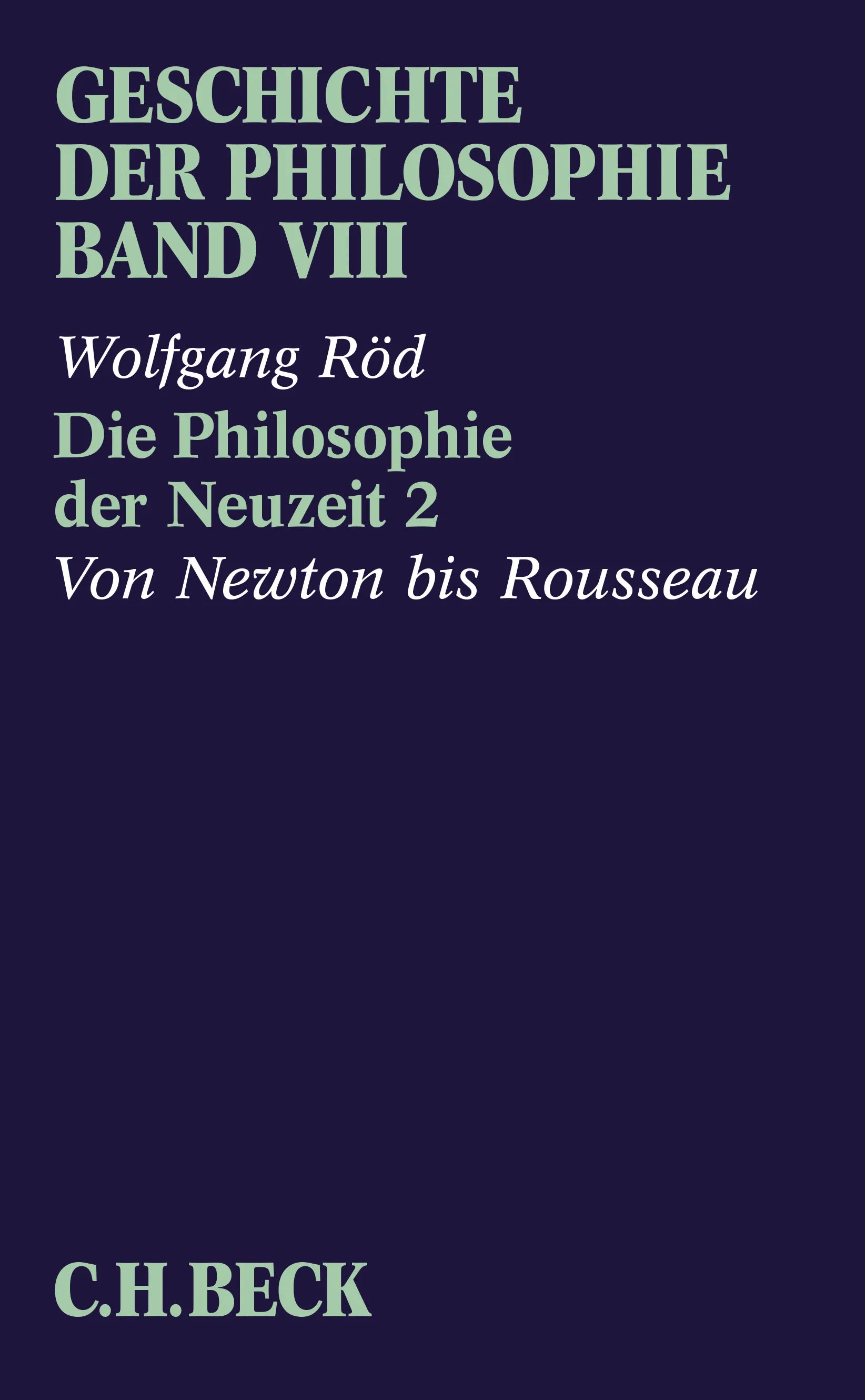 Buchcover von 'Geschichte der Philosophie Bd. 8: Die Philosophie der Neuzeit 2: Von Newton bis Rousseau' - Taschenbuch von Wolfgang Röd