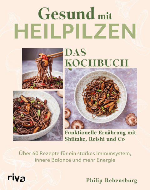 Gesund mit Heilpilzen - Das Kochbuch