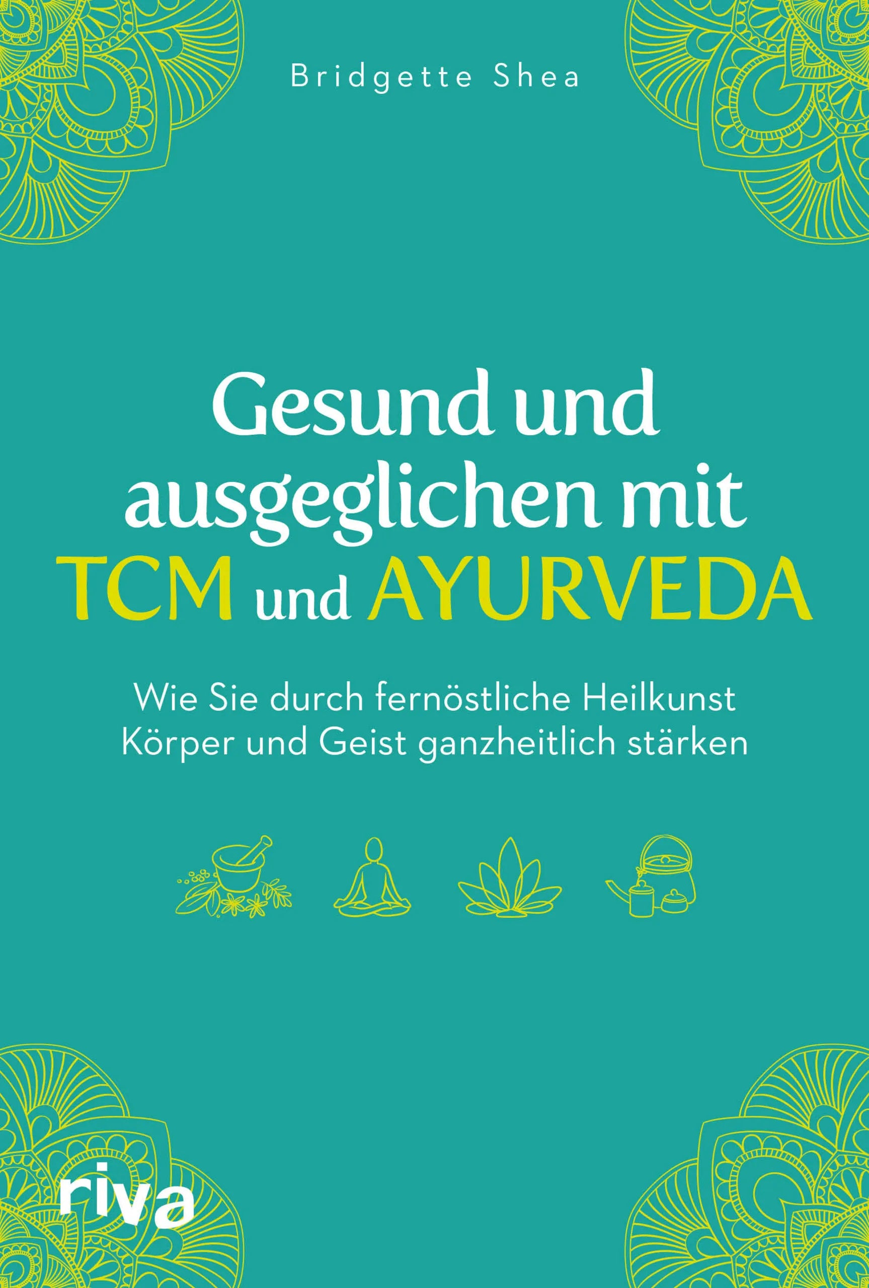 Buchcover von 'Gesund und ausgeglichen mit TCM und Ayurveda' - Taschenbuch von Bridgette Shea