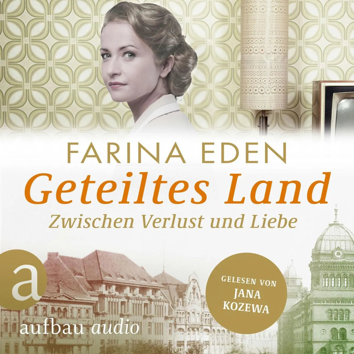 Cover: Geteiltes Land - Zwischen Verlust und Liebe - Roman einer deutschen Familie (Hörbuch Download) von Farina Eden