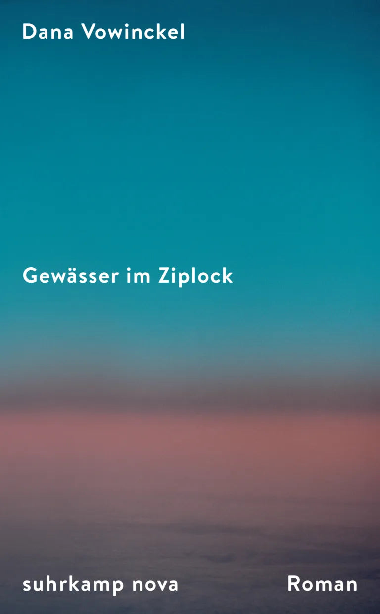 Buchcover von 'Gewässer im Ziplock' - Gebundene Ausgabe von Dana Vowinckel