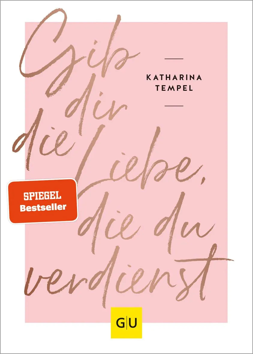 Cover: Gib dir die Liebe, die du verdienst (Hardcover) von Katharina Tempel