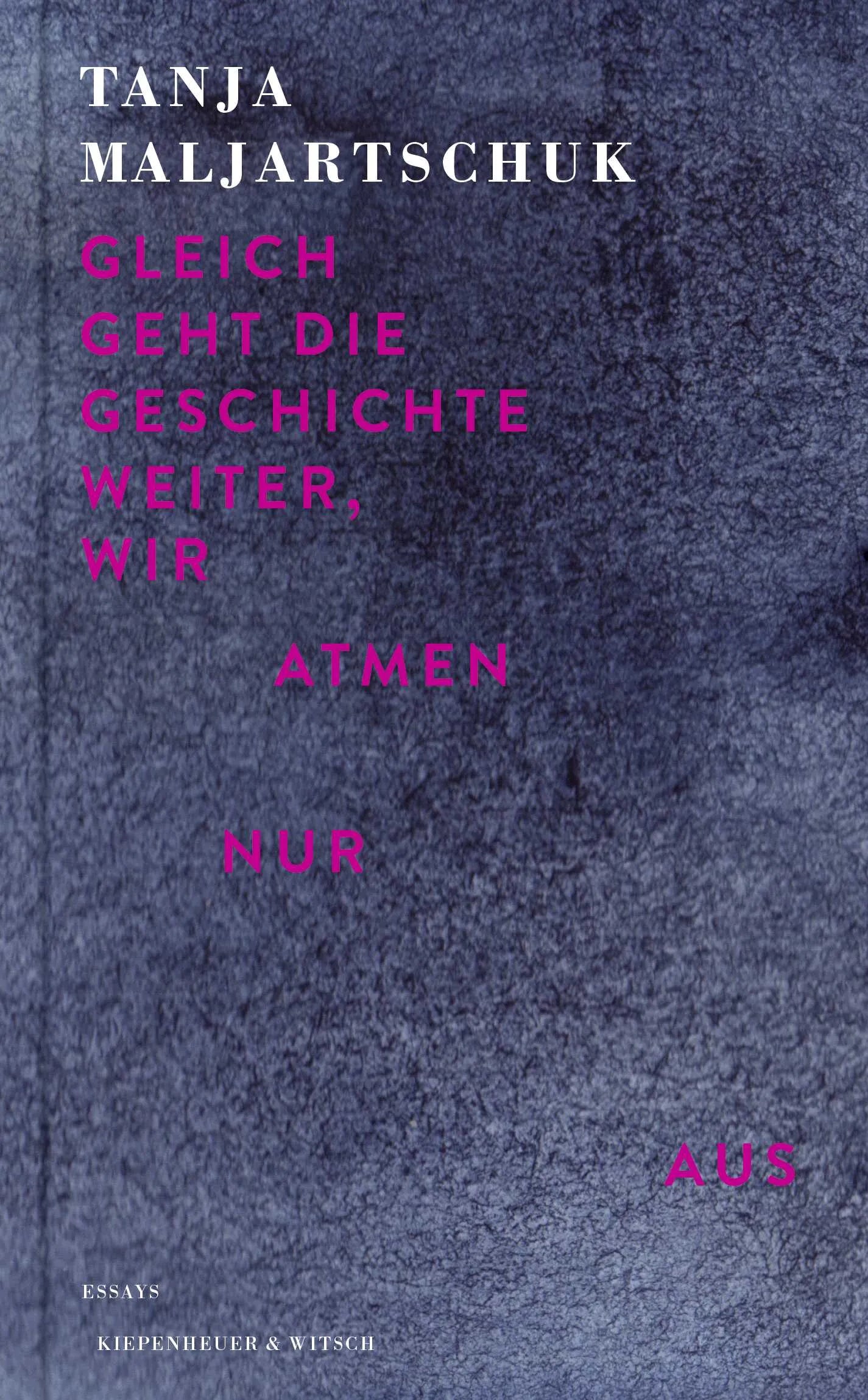 Buchcover von 'Gleich geht die Geschichte weiter, wir atmen nur aus' - Gebundene Ausgabe von Tanja Maljartschuk