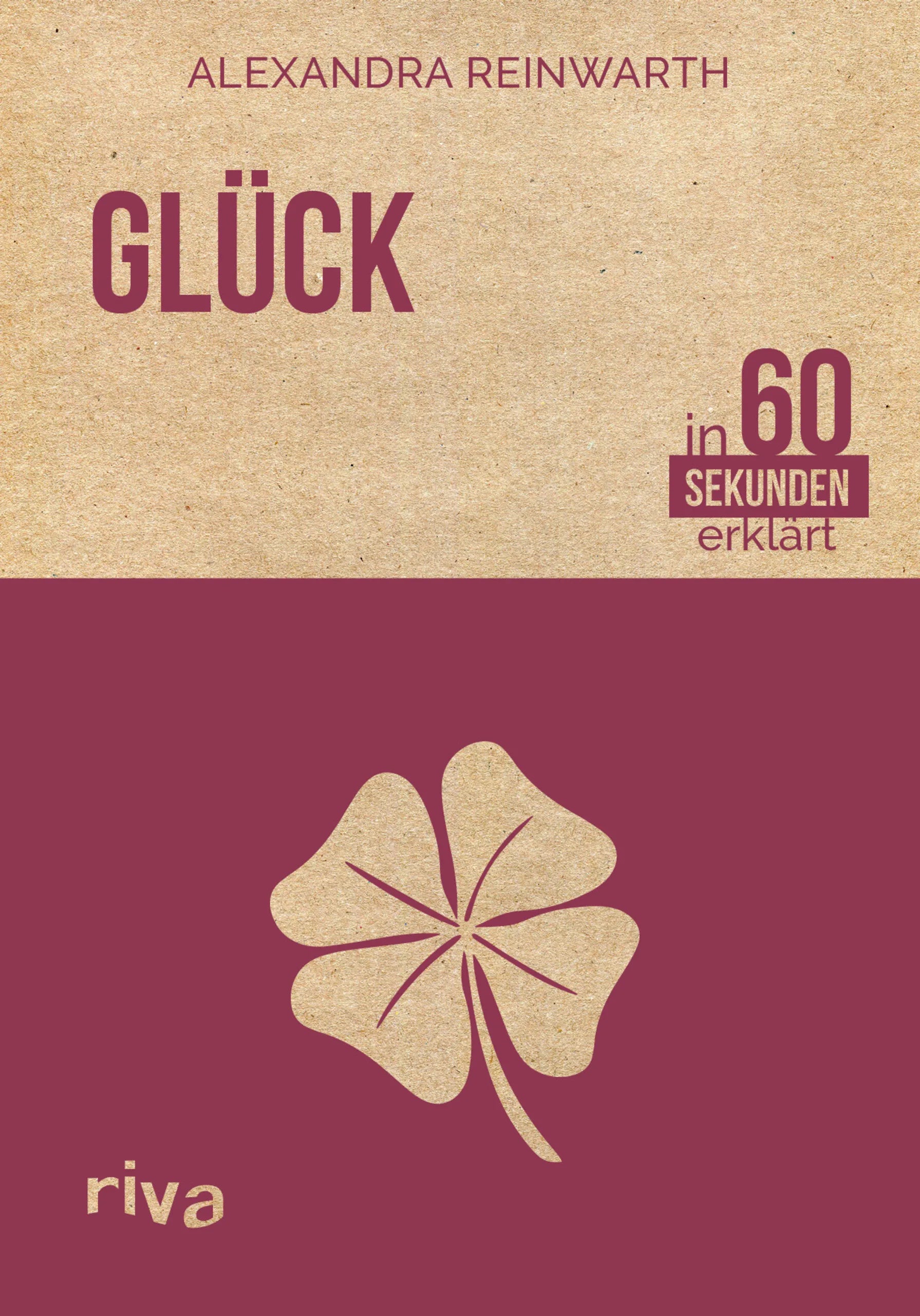 Buchcover von 'Glück in 60 Sekunden erklärt' - Gebundene Ausgabe von Alexandra Reinwarth
