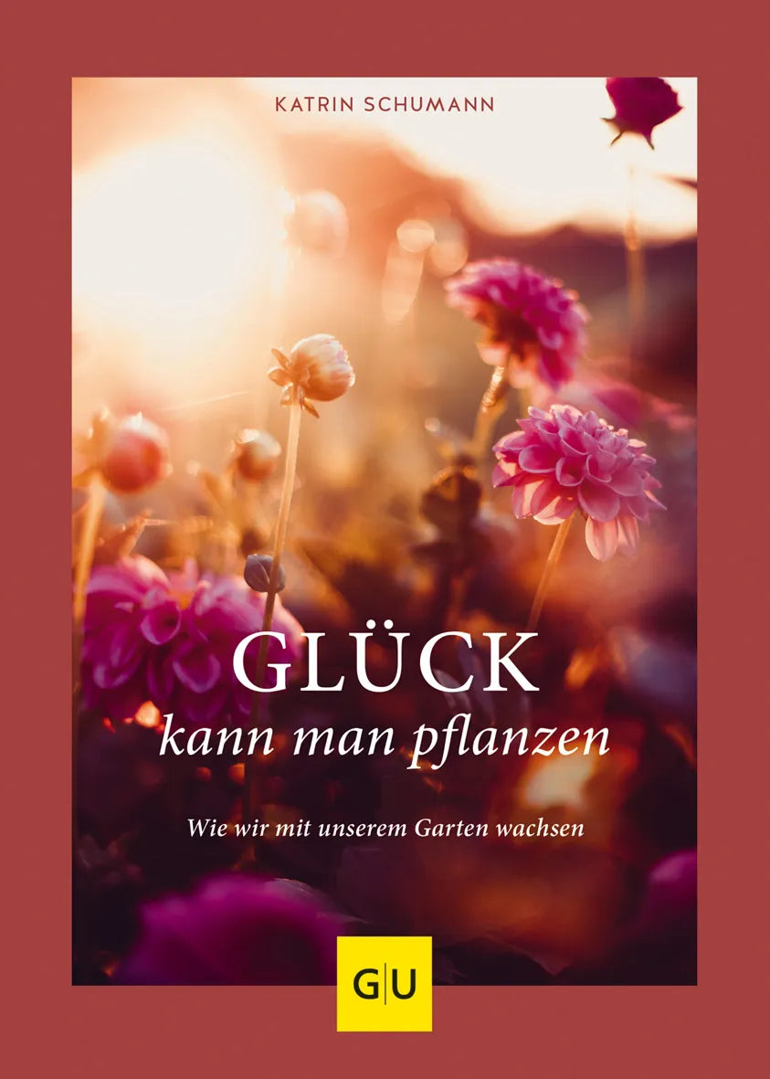 Buchcover von 'Glück kann man pflanzen' - Gebundene Ausgabe von Katrin Schumann