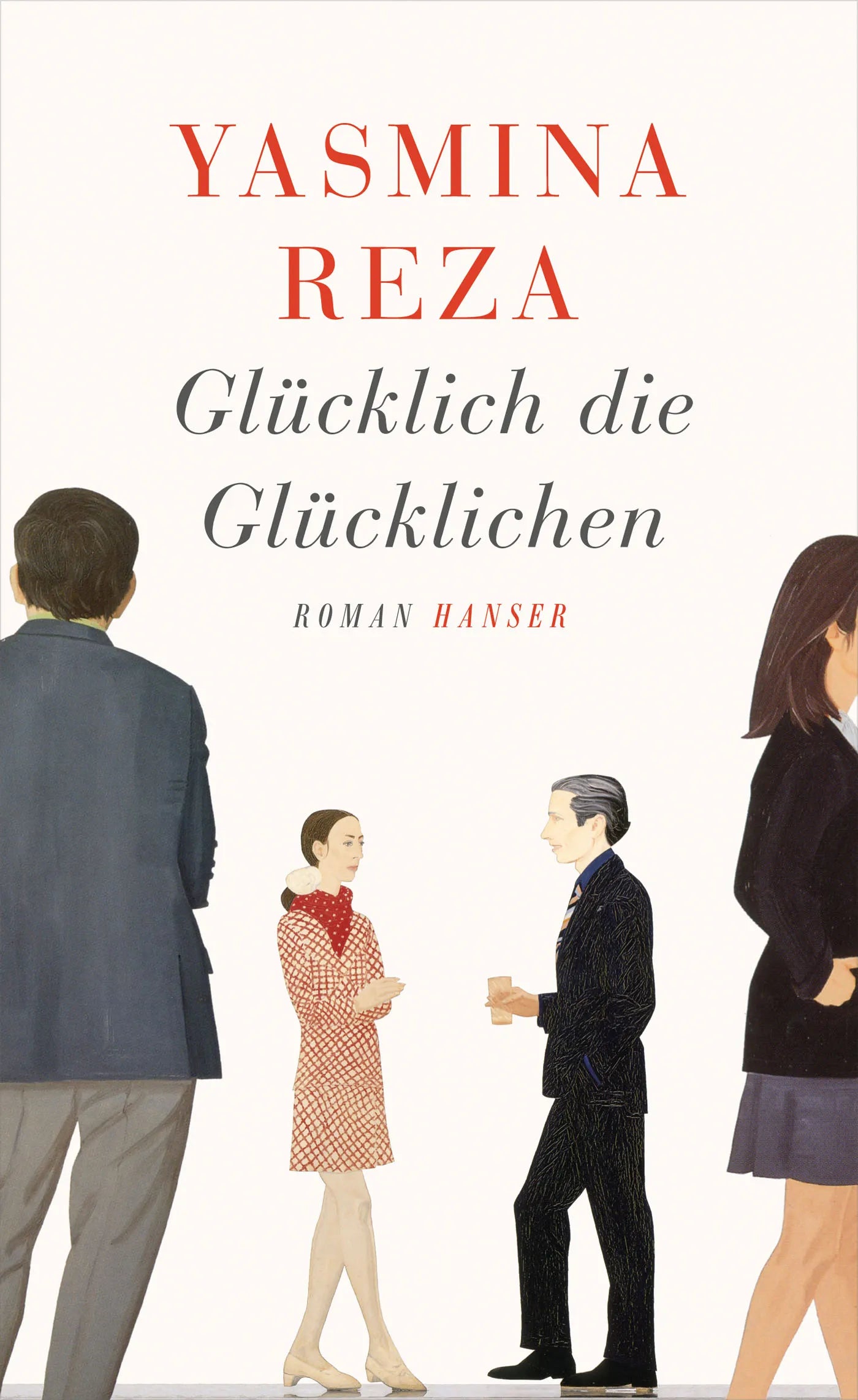 Buchcover von 'Glücklich die Glücklichen' - Gebundene Ausgabe von Yasmina Reza