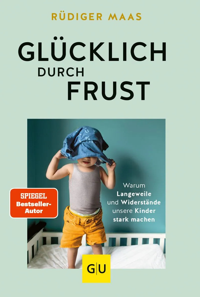 Cover: Glücklich durch Frust (Paperback) von Rüdiger Maas