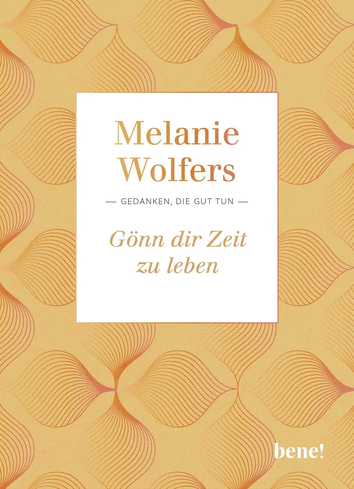 Buchcover von 'Gönn dir Zeit zu leben' - Gebundene Ausgabe von Melanie Wolfers