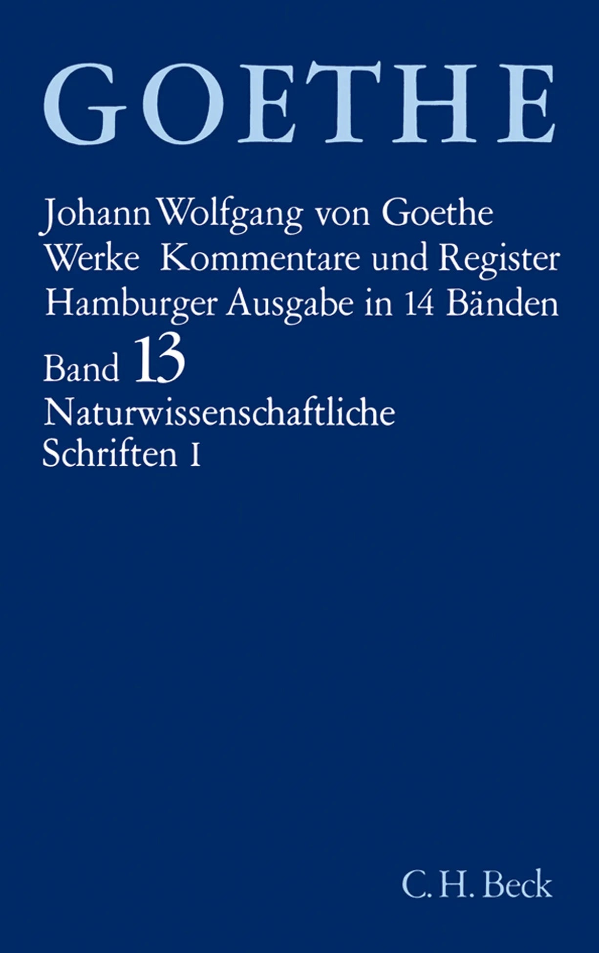 Buchcover von 'Goethes Werke Bd. 13: Naturwissenschaftliche Schriften I' - Gebundene Ausgabe von Johann Wolfgang Goethe