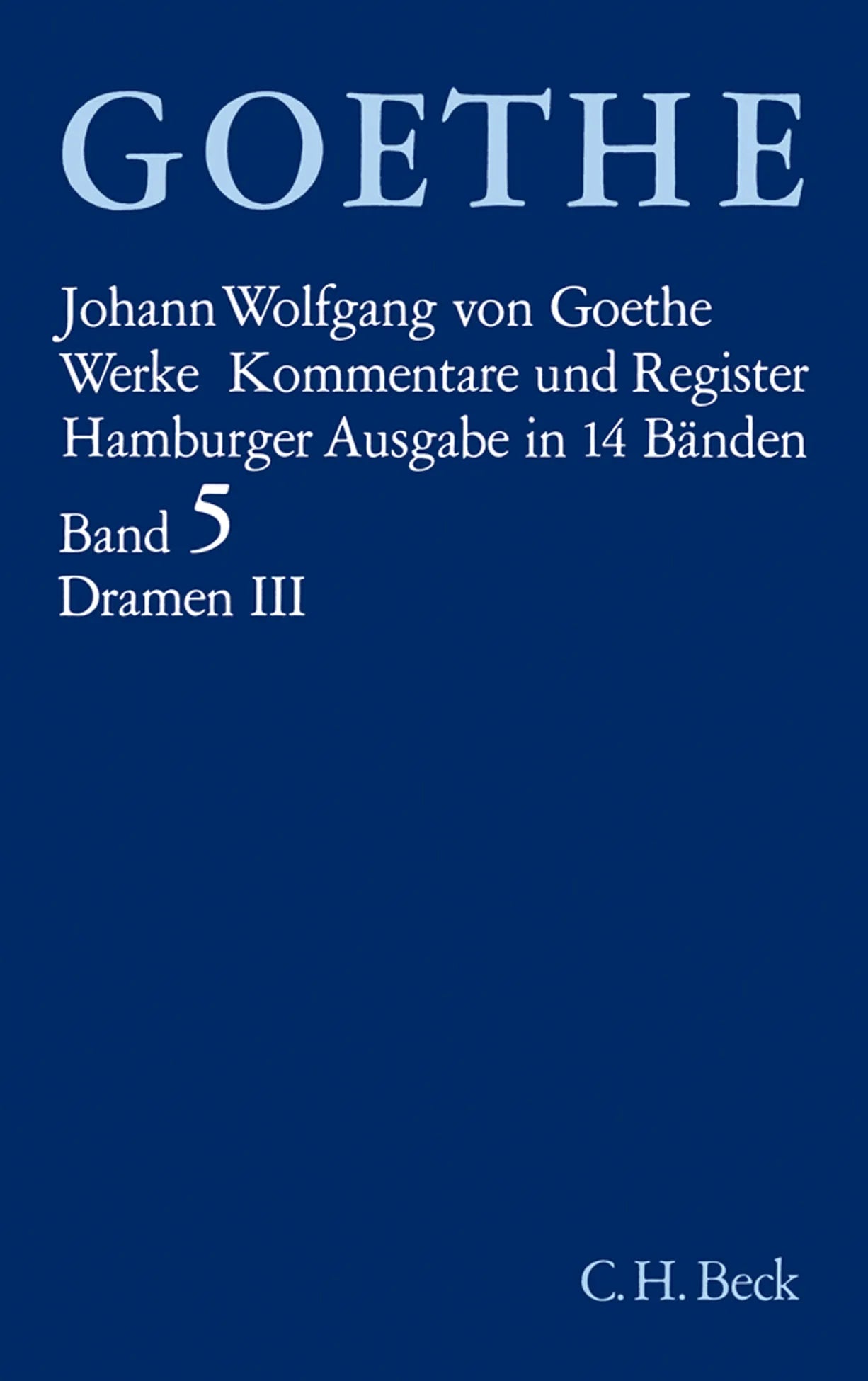 Buchcover von 'Goethes Werke Bd. 5: Dramatische Dichtungen III' - Gebundene Ausgabe von Johann Wolfgang von Goethe