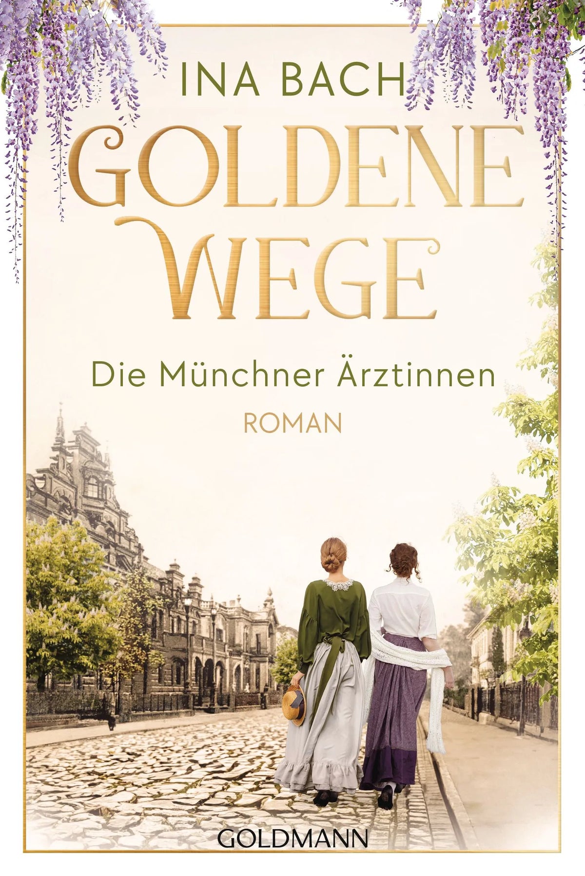 Cover: Goldene Wege. Die Münchner Ärztinnen (Taschenbuch) von Ina Bach