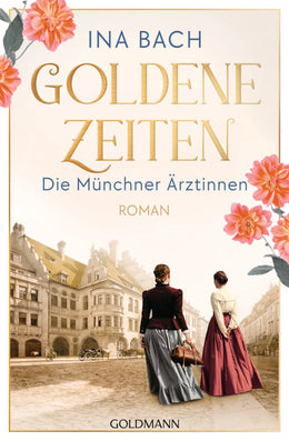 Cover: Goldene Zeiten. Die Münchner Ärztinnen (E-Book) von Ina Bach