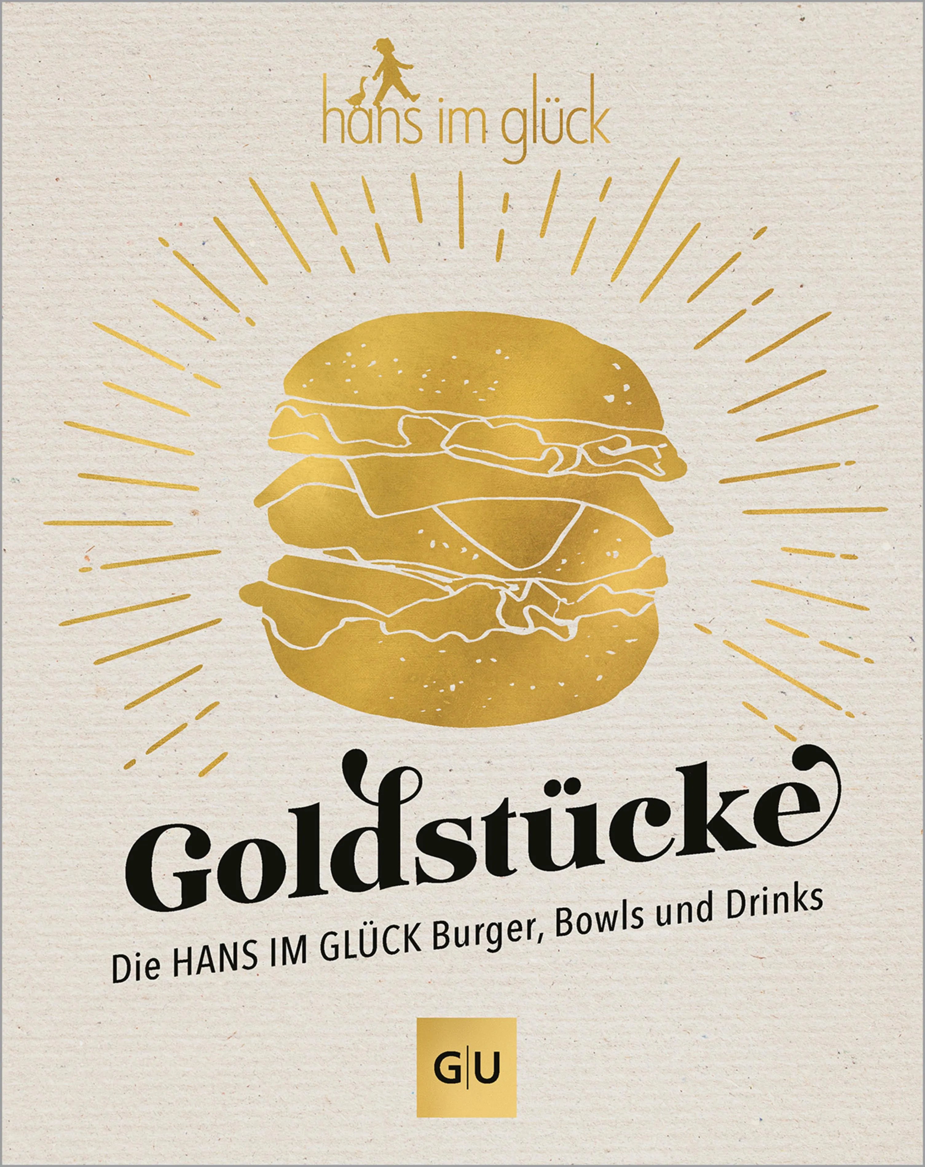 Cover: Goldstücke – Die Hans im Glück Burger, Bowls und Drinks (E-Book)