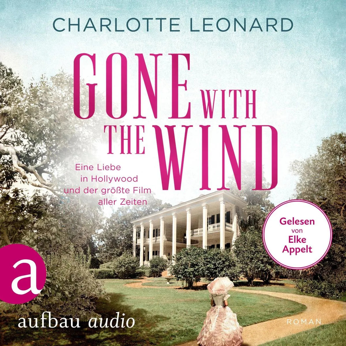 Cover: Gone with the Wind - Eine Liebe in Hollywood und der größte Film aller Zeiten (Hörbuch Download) von Charlotte Leonard