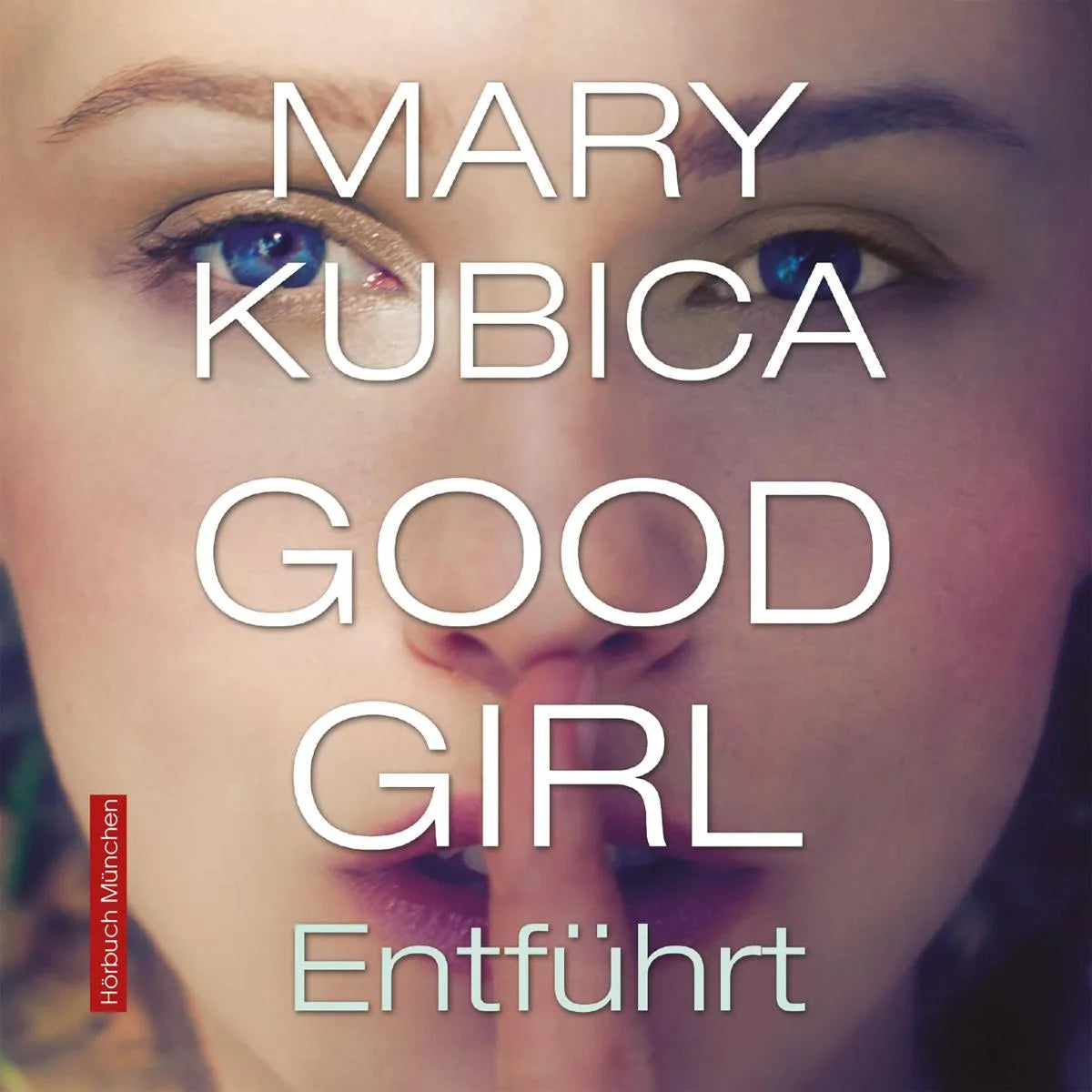 Cover: Good Girl. Entführt (Hörbuch Download) von Mary Kubica
