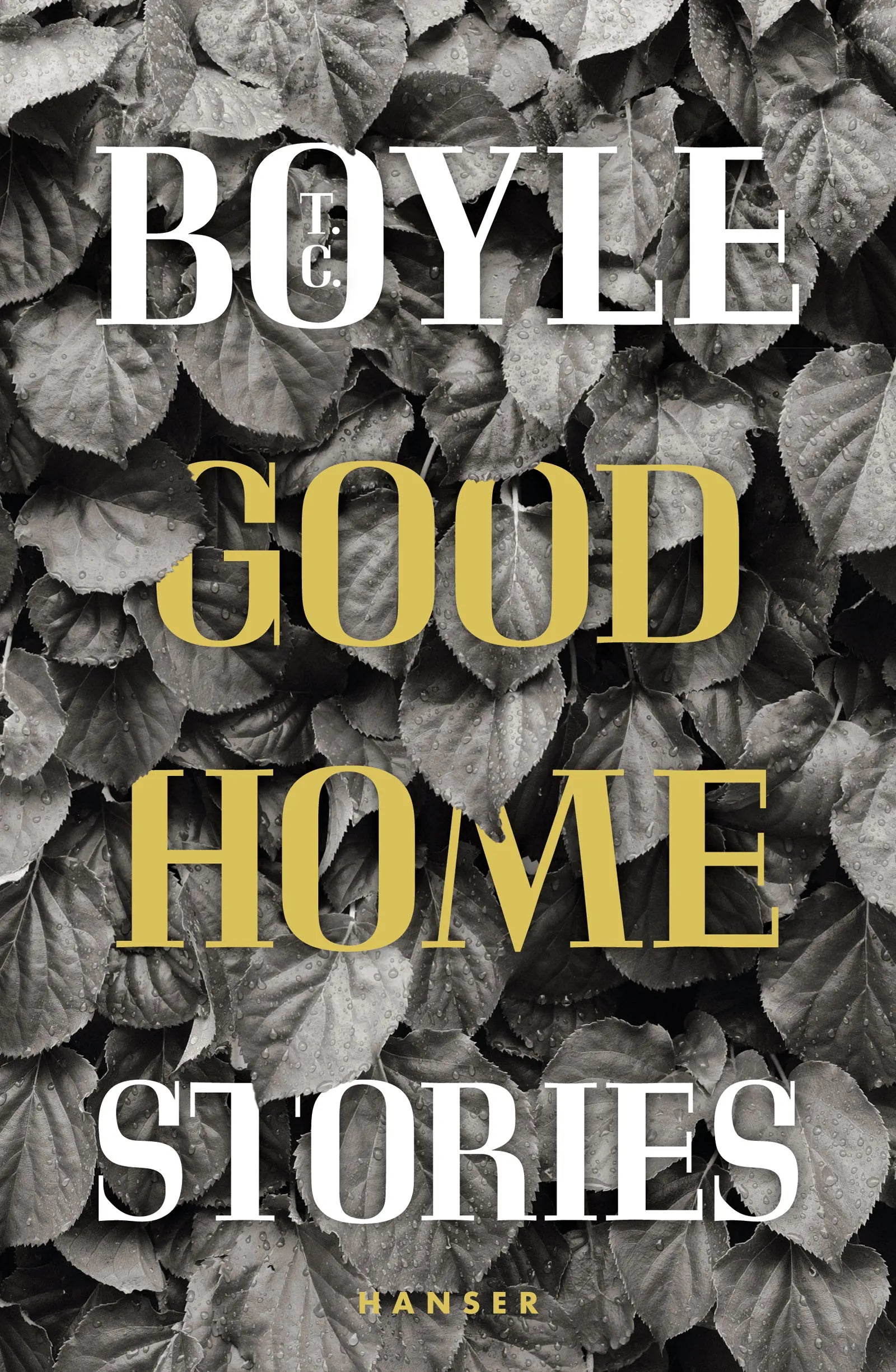 Buchcover von 'Good Home' - Gebundene Ausgabe von T.C. Boyle