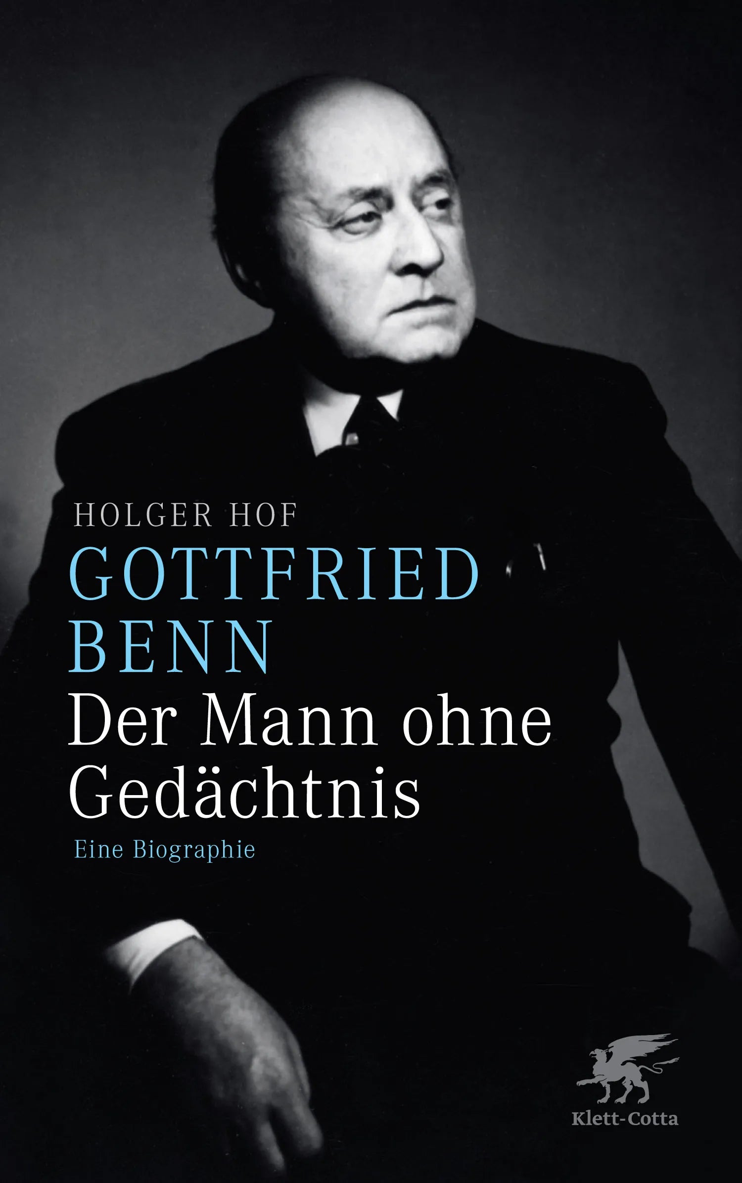 Buchcover von 'Gottfried Benn. Der Mann ohne Gedächtnis' - Gebundene Ausgabe von Holger Hof