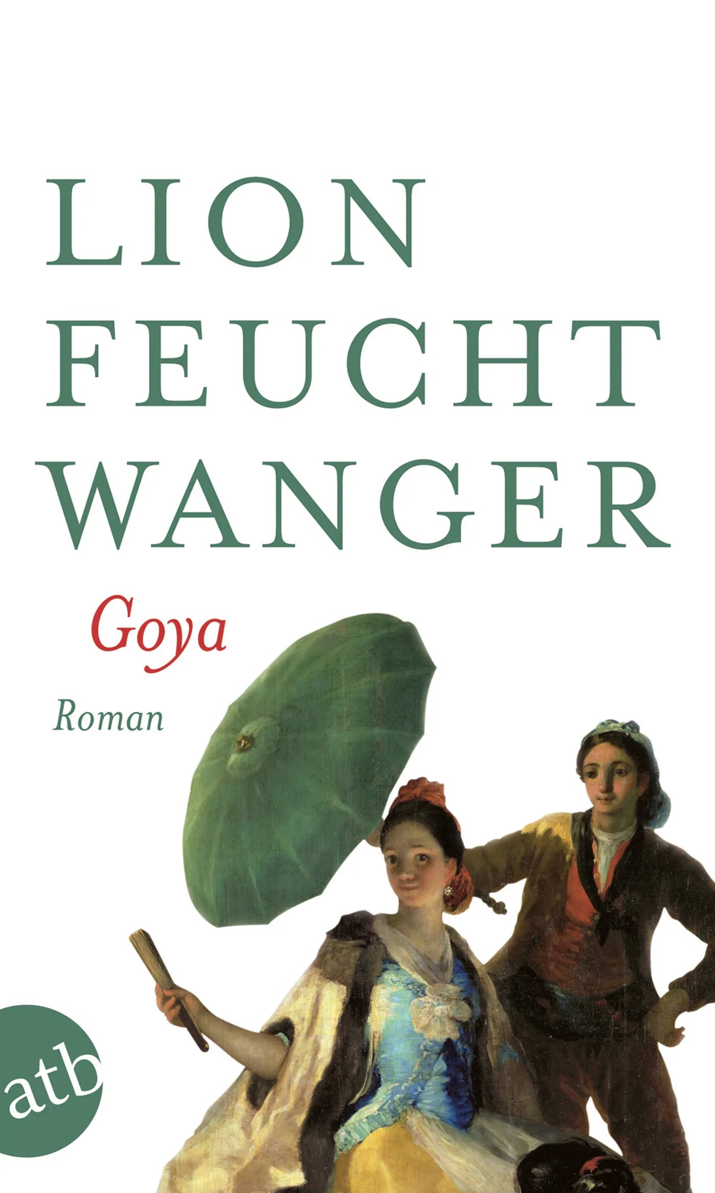 Buchcover von 'Goya oder Der arge Weg der Erkenntnis' - Taschenbuch von Lion Feuchtwanger
