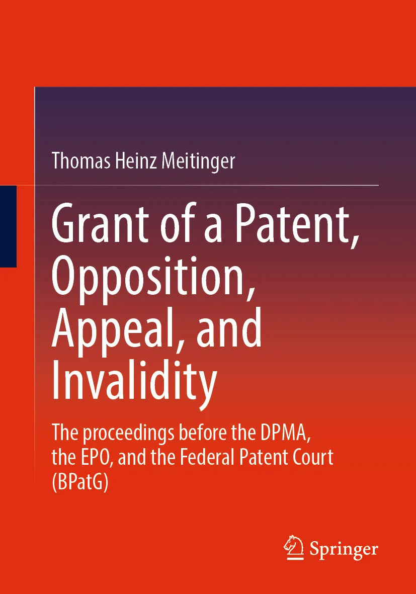 Cover: Grant of a Patent, Opposition, Appeal, and Invalidity (E-Book) von Thomas Heinz Meitinger