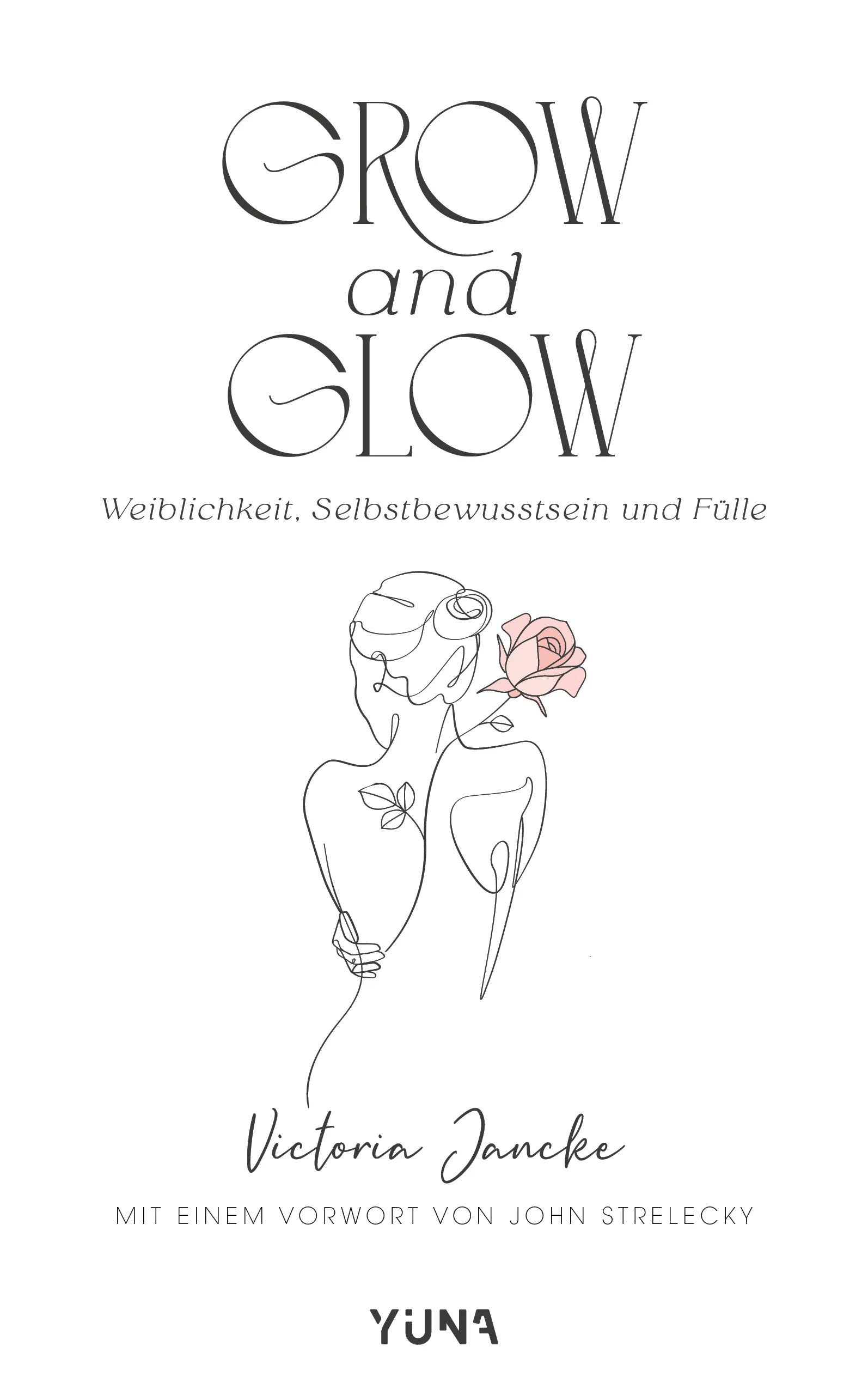 Cover: Grow & Glow - Weiblichkeit, Selbstbewusstsein und Fülle (E-Book) von Victoria Jancke