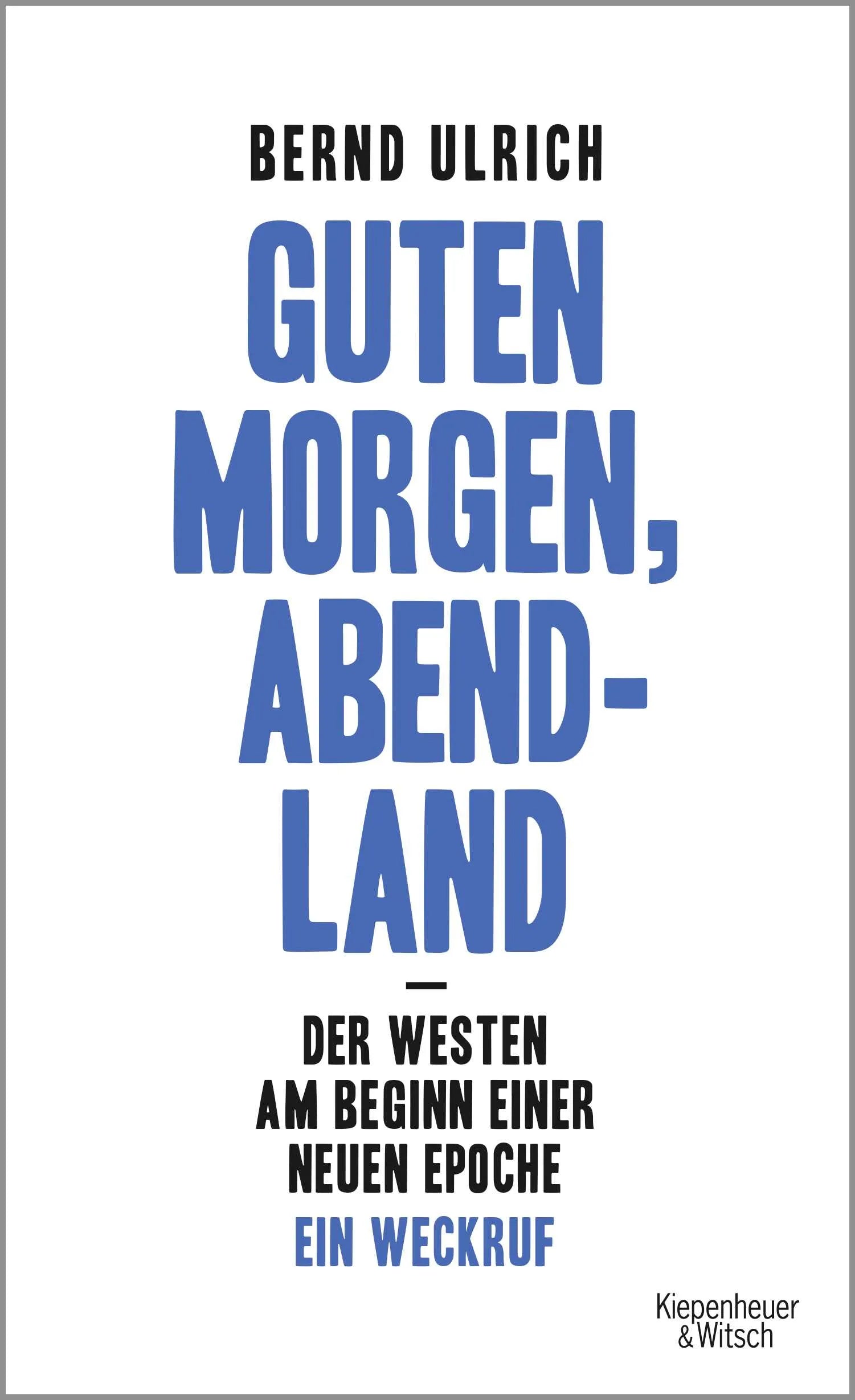 Buchcover von 'Guten Morgen, Abendland - Der Westen am Beginn einer neuen Epoche' - Gebundene Ausgabe von Bernd Ulrich